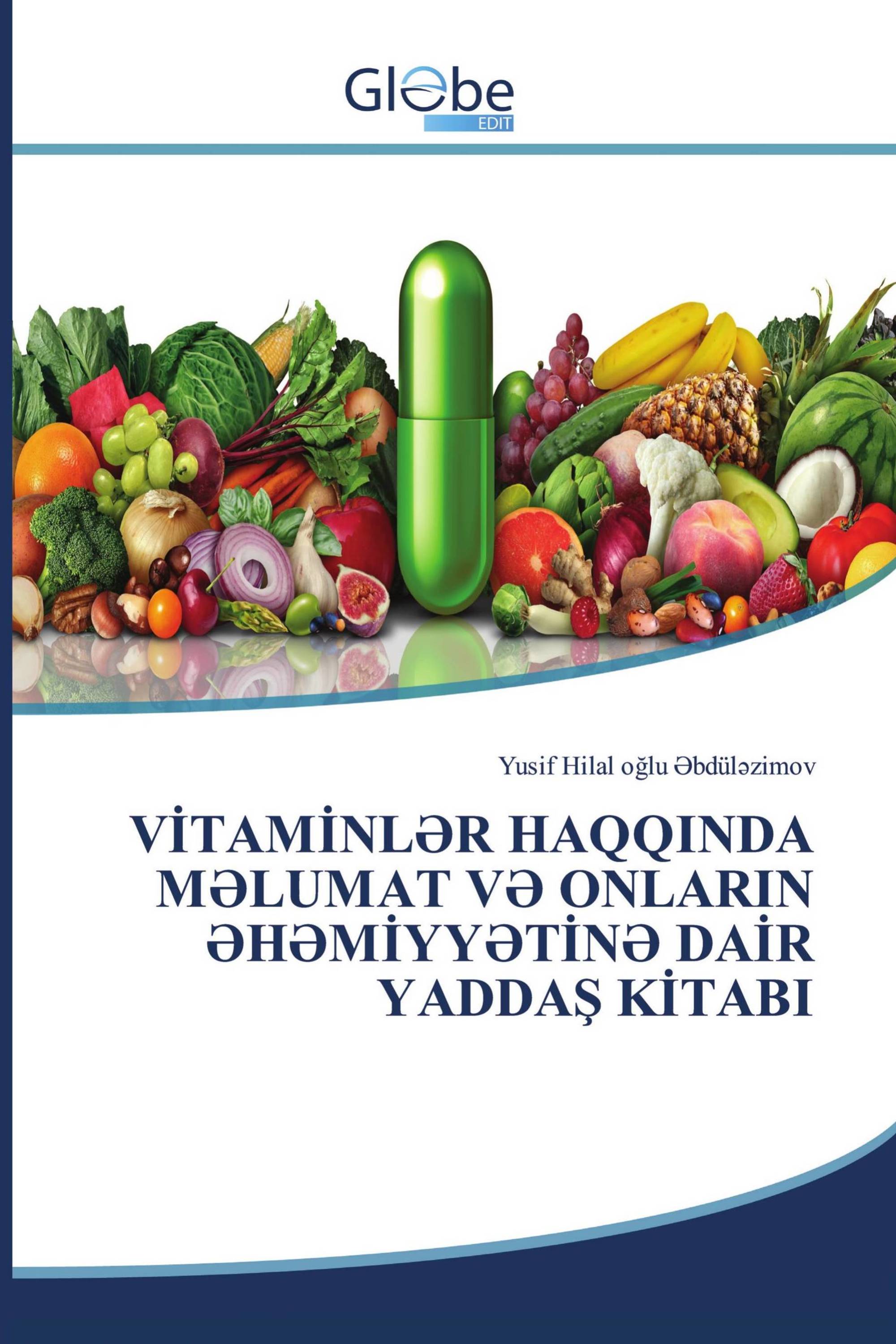 VİTAMİNLƏR HAQQINDA MƏLUMAT VƏ ONLARIN ƏHƏMİYYƏTİNƏ DAİR YADDAŞ KİTABI