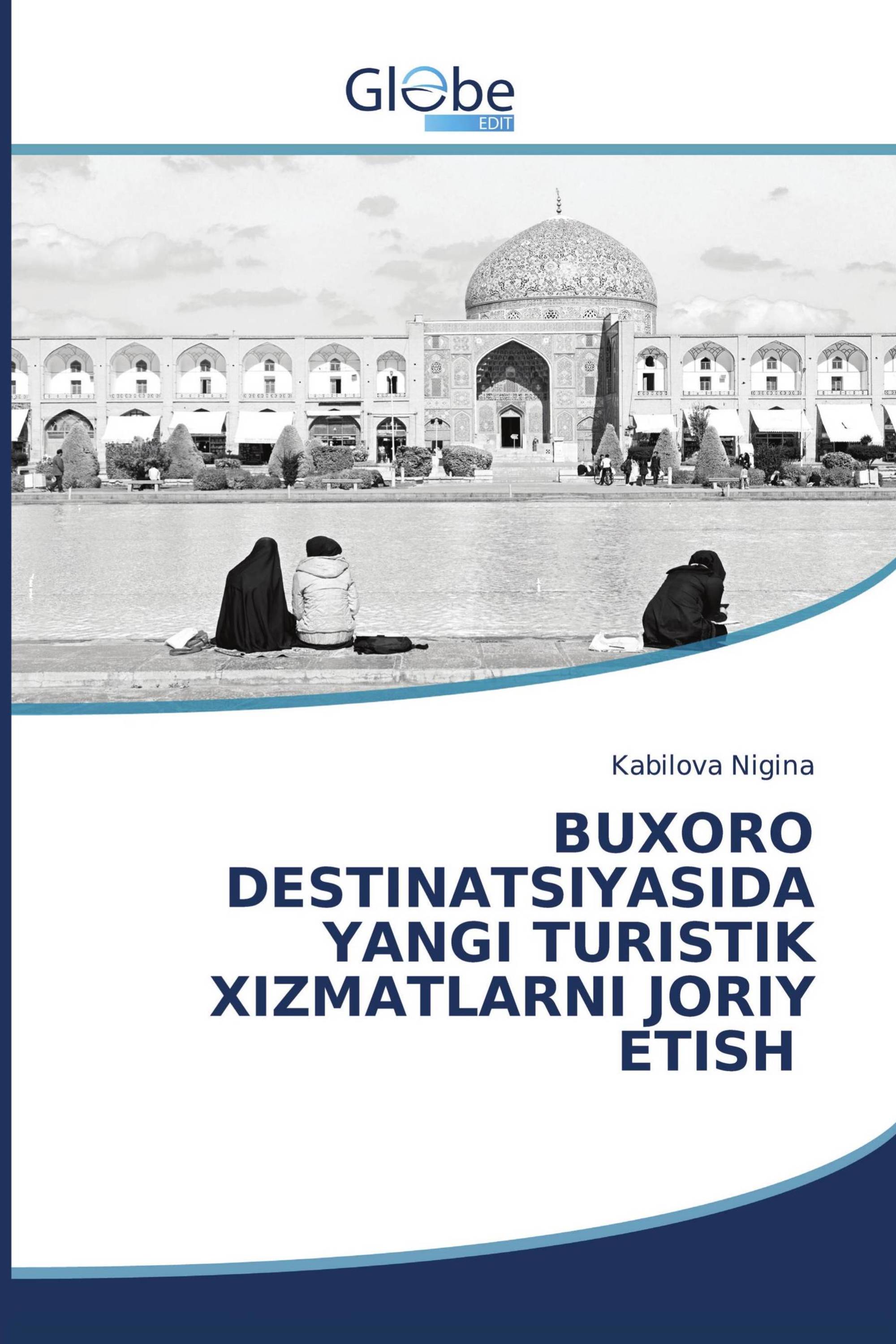 BUXORO DESTINATSIYASIDA YANGI TURISTIK XIZMATLARNI JORIY ETISH