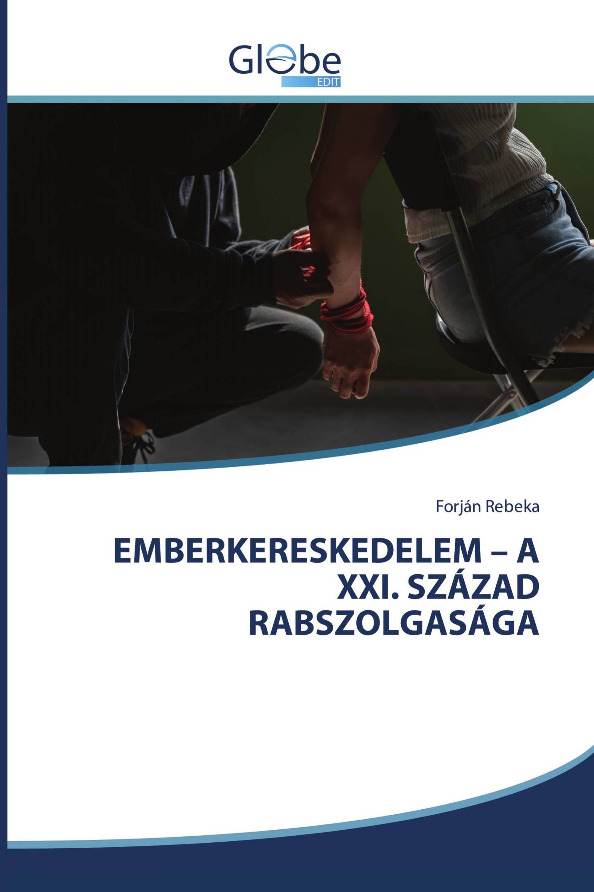 EMBERKERESKEDELEM – A XXI. SZÁZAD RABSZOLGASÁGA