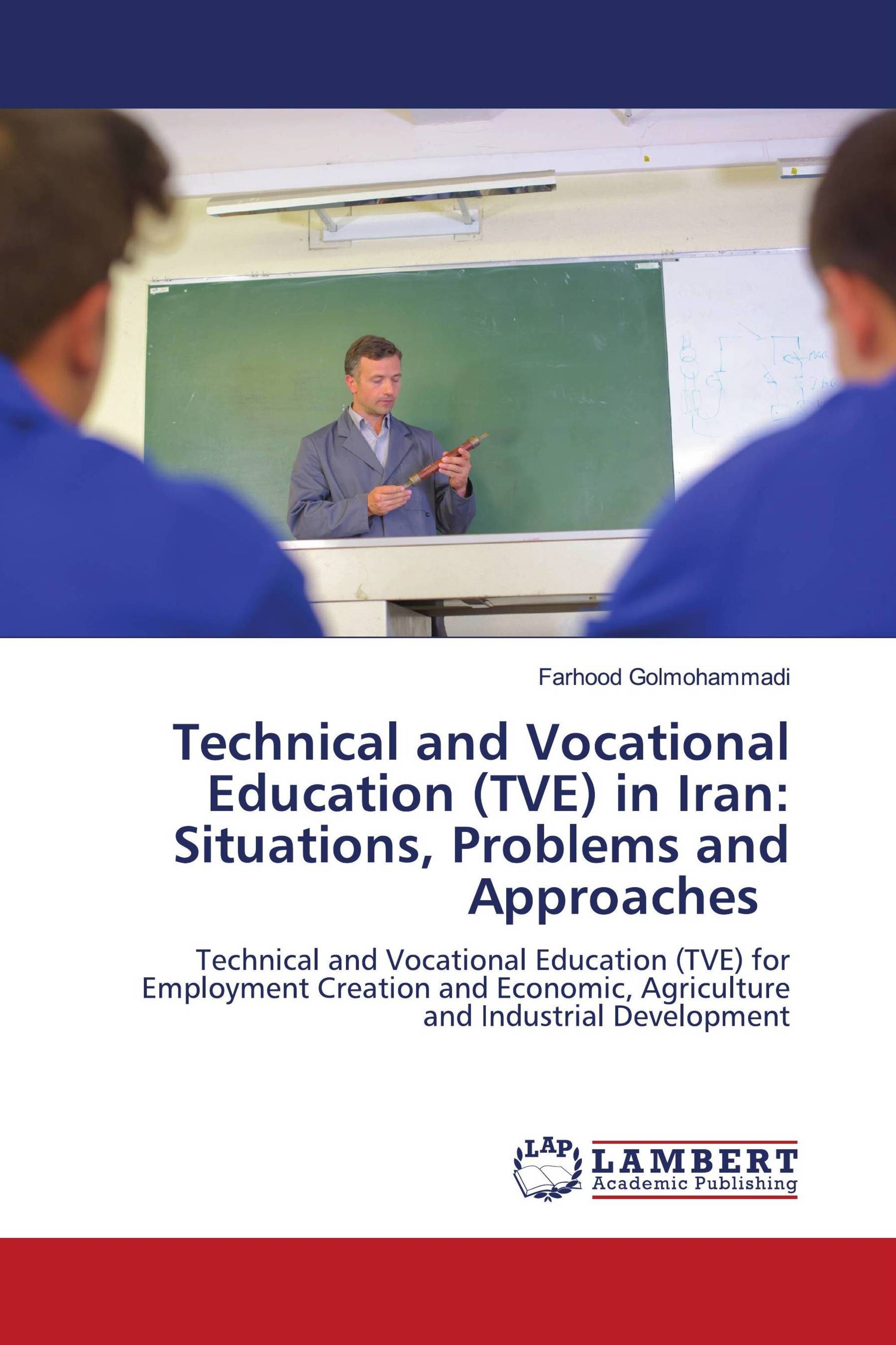 Technical and Vocational Education (TVE) in Iran: Situations, Problems and Approaches