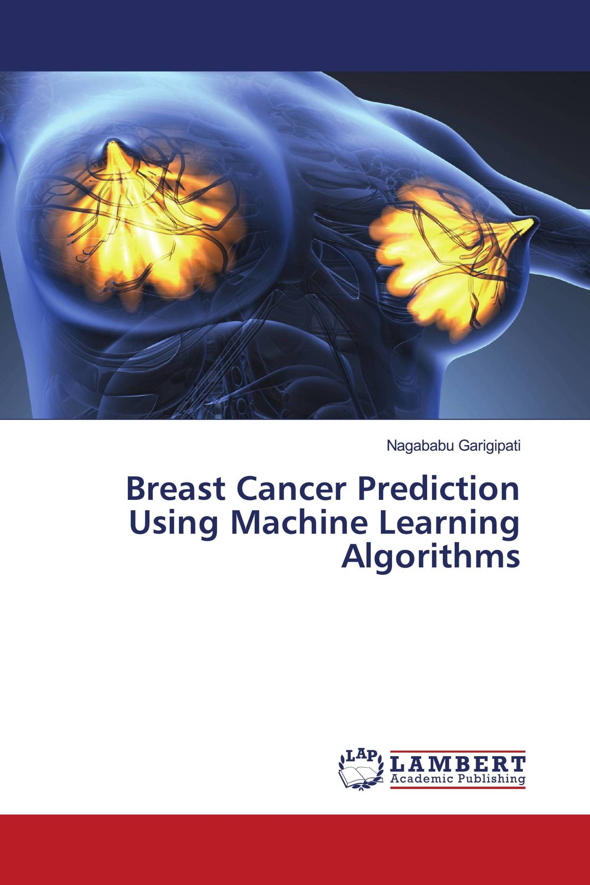 Breast Cancer Prediction Using Machine Learning Algorithms / 978-620-6 ...