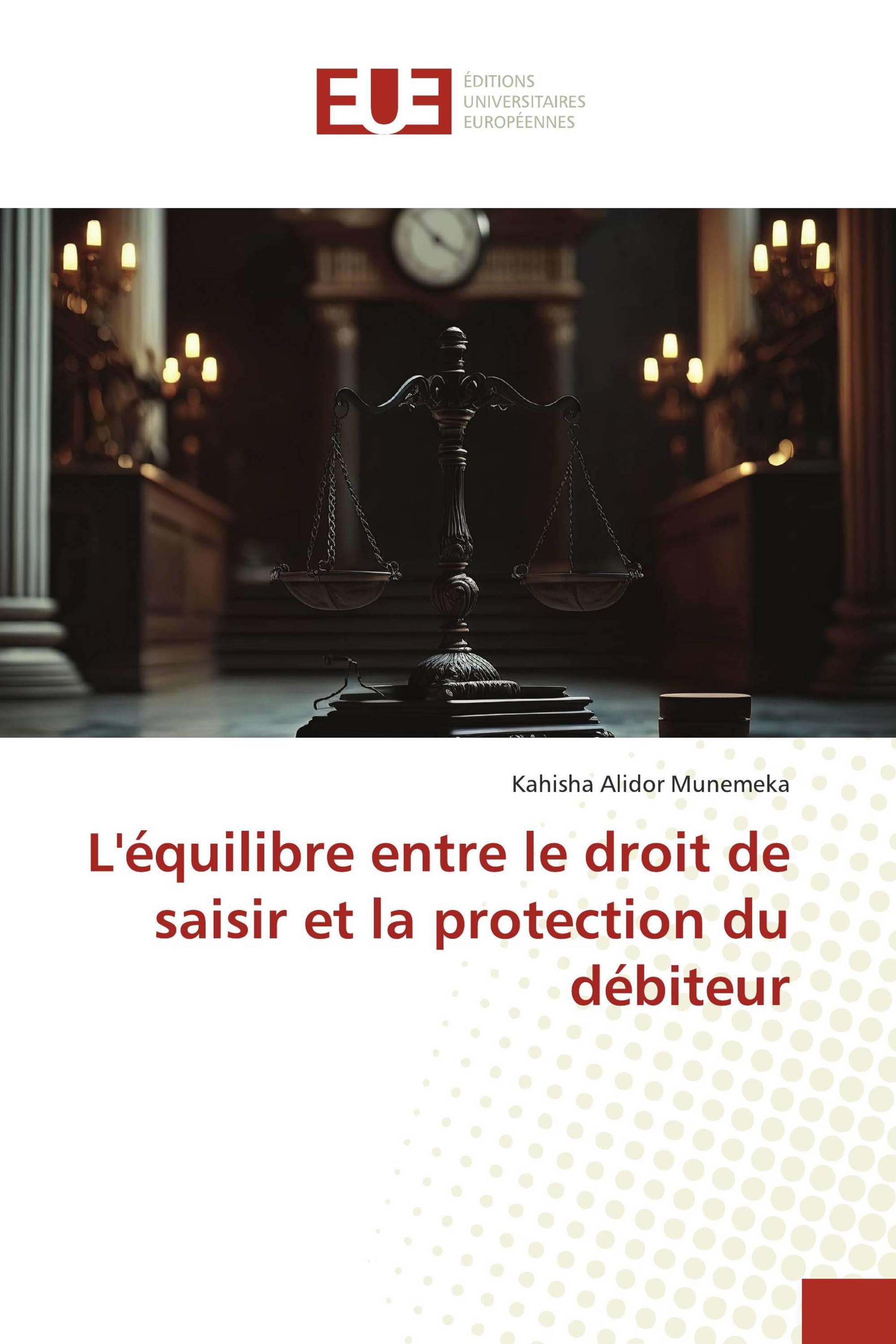 L'équilibre entre le droit de saisir et la protection du débiteur