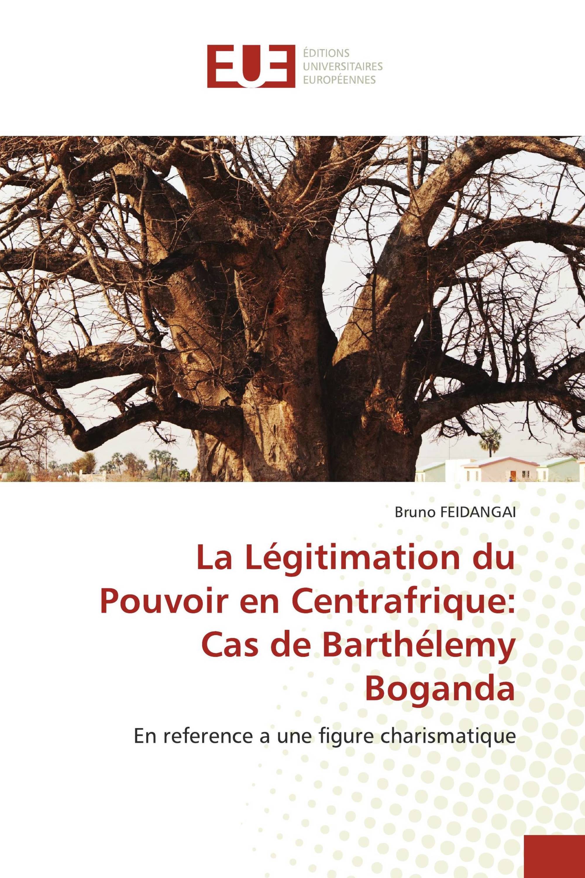 La Légitimation du Pouvoir en Centrafrique: Cas de Barthélemy Boganda