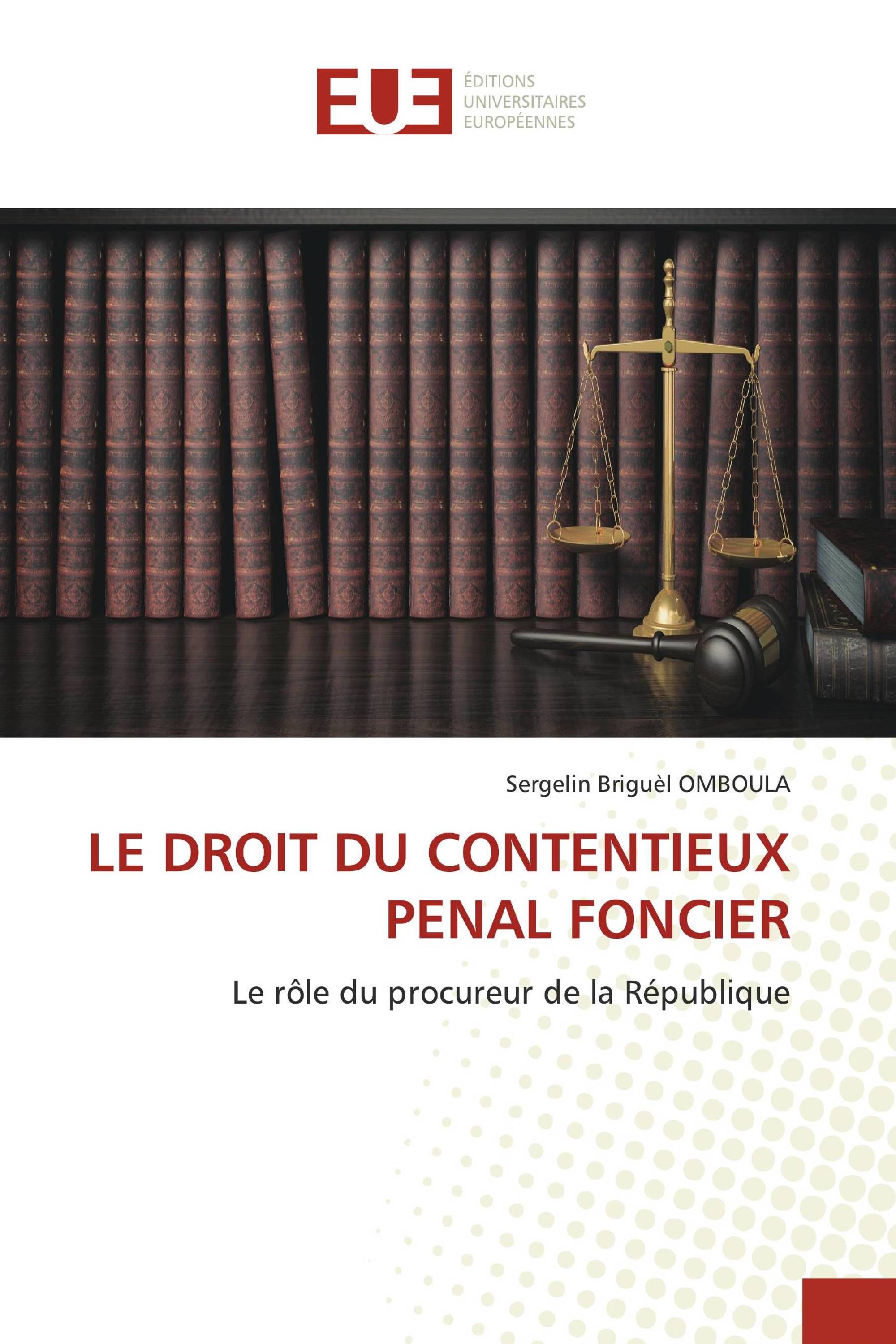 LE DROIT DU CONTENTIEUX PENAL FONCIER