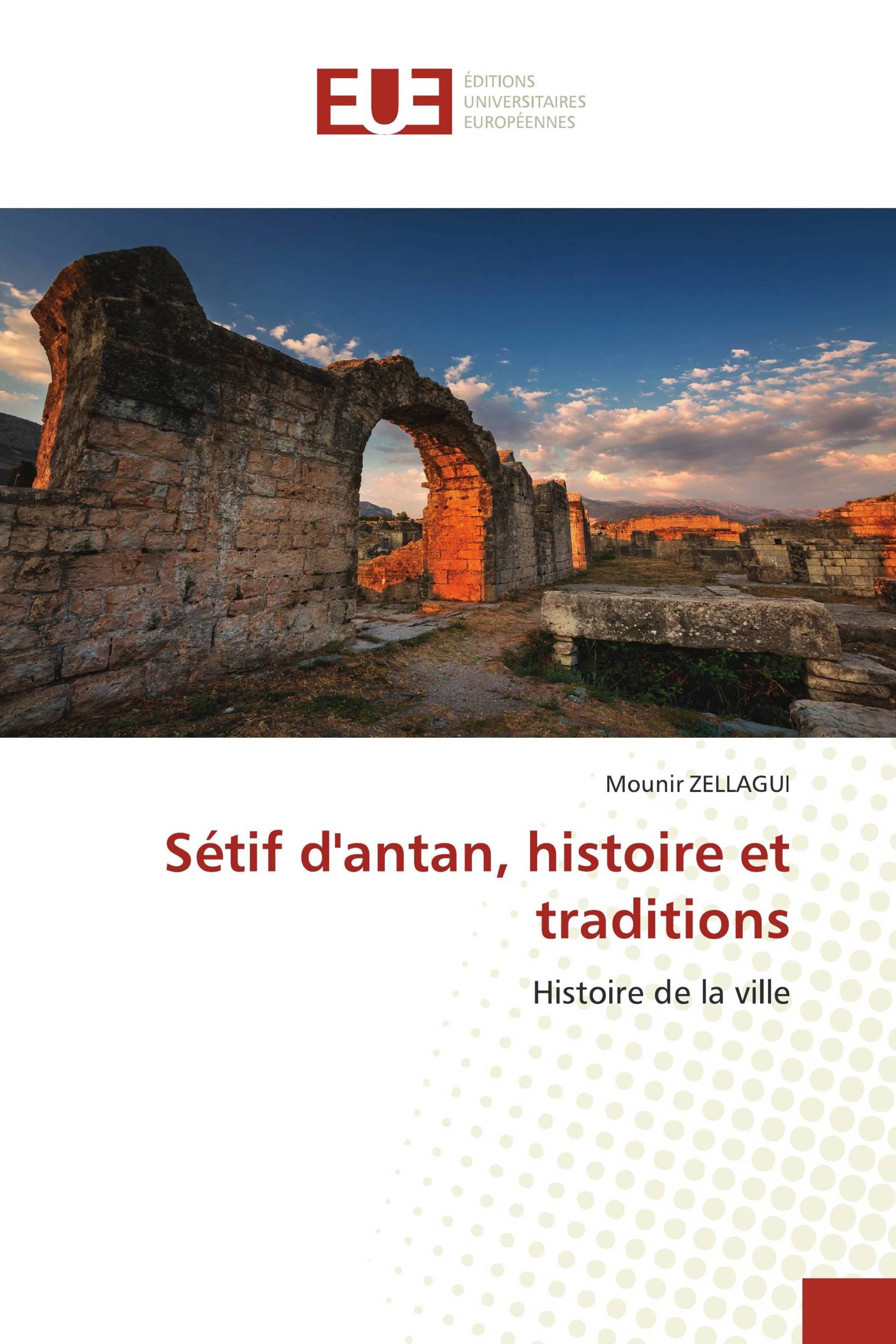 Sétif d'antan, histoire et traditions