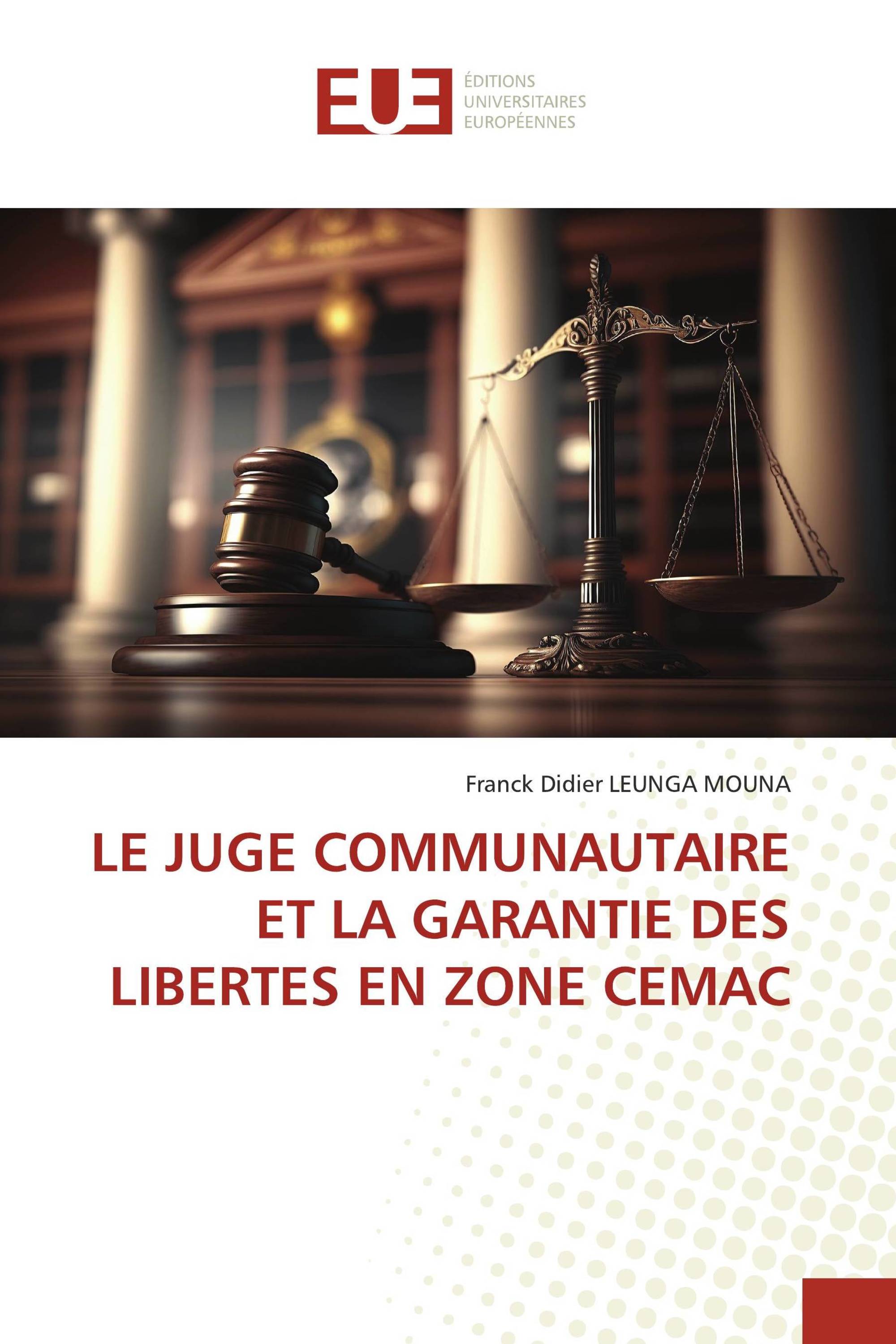 LE JUGE COMMUNAUTAIRE ET LA GARANTIE DES LIBERTES EN ZONE CEMAC