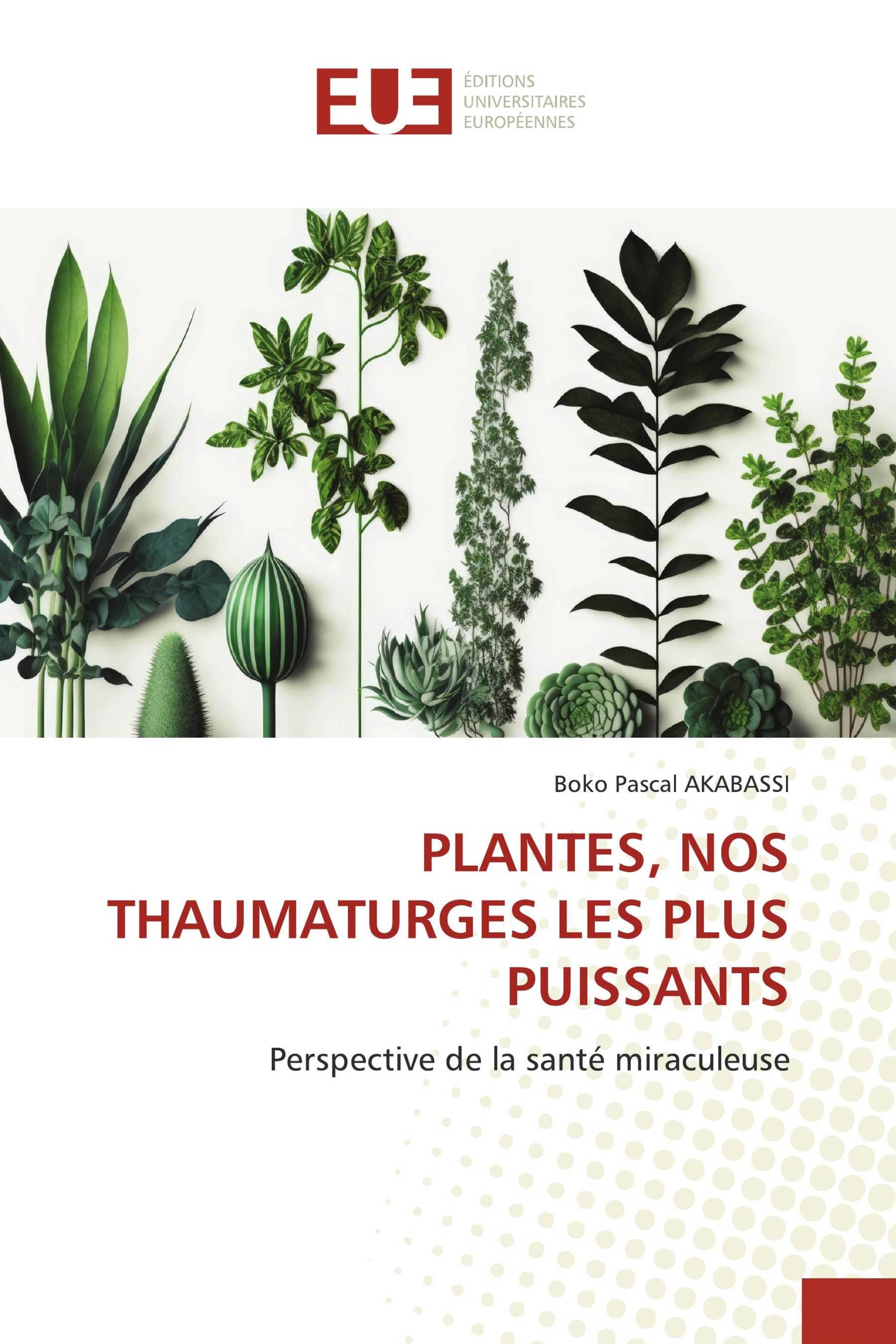 PLANTES, NOS THAUMATURGES LES PLUS PUISSANTS