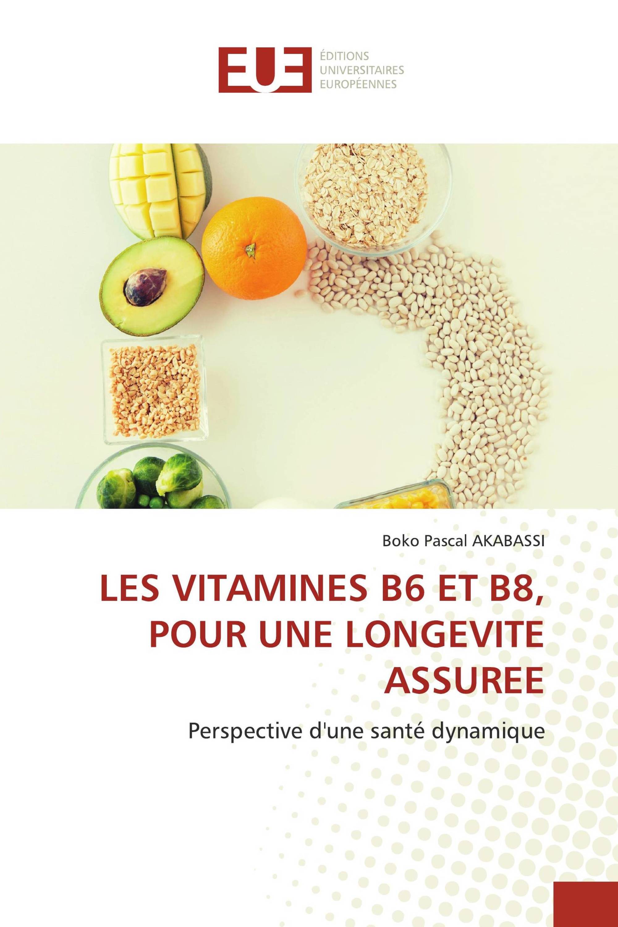 LES VITAMINES B6 ET B8, POUR UNE LONGEVITE ASSUREE