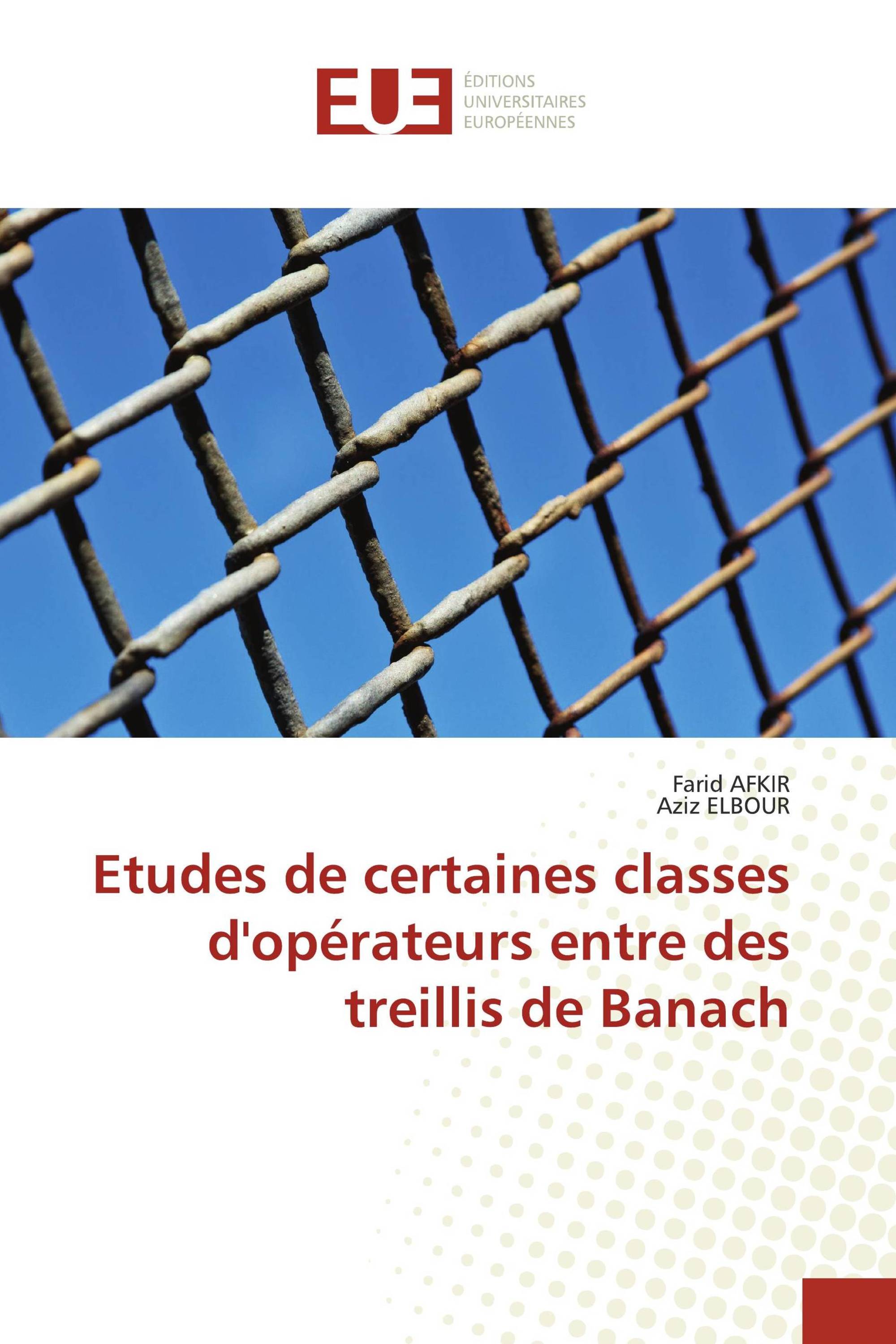 Etudes de certaines classes d'opérateurs entre des treillis de Banach