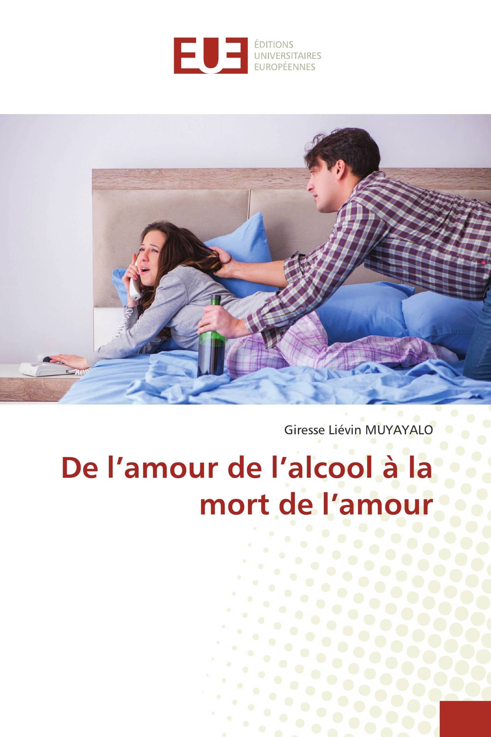 De l’amour de l’alcool à la mort de l’amour