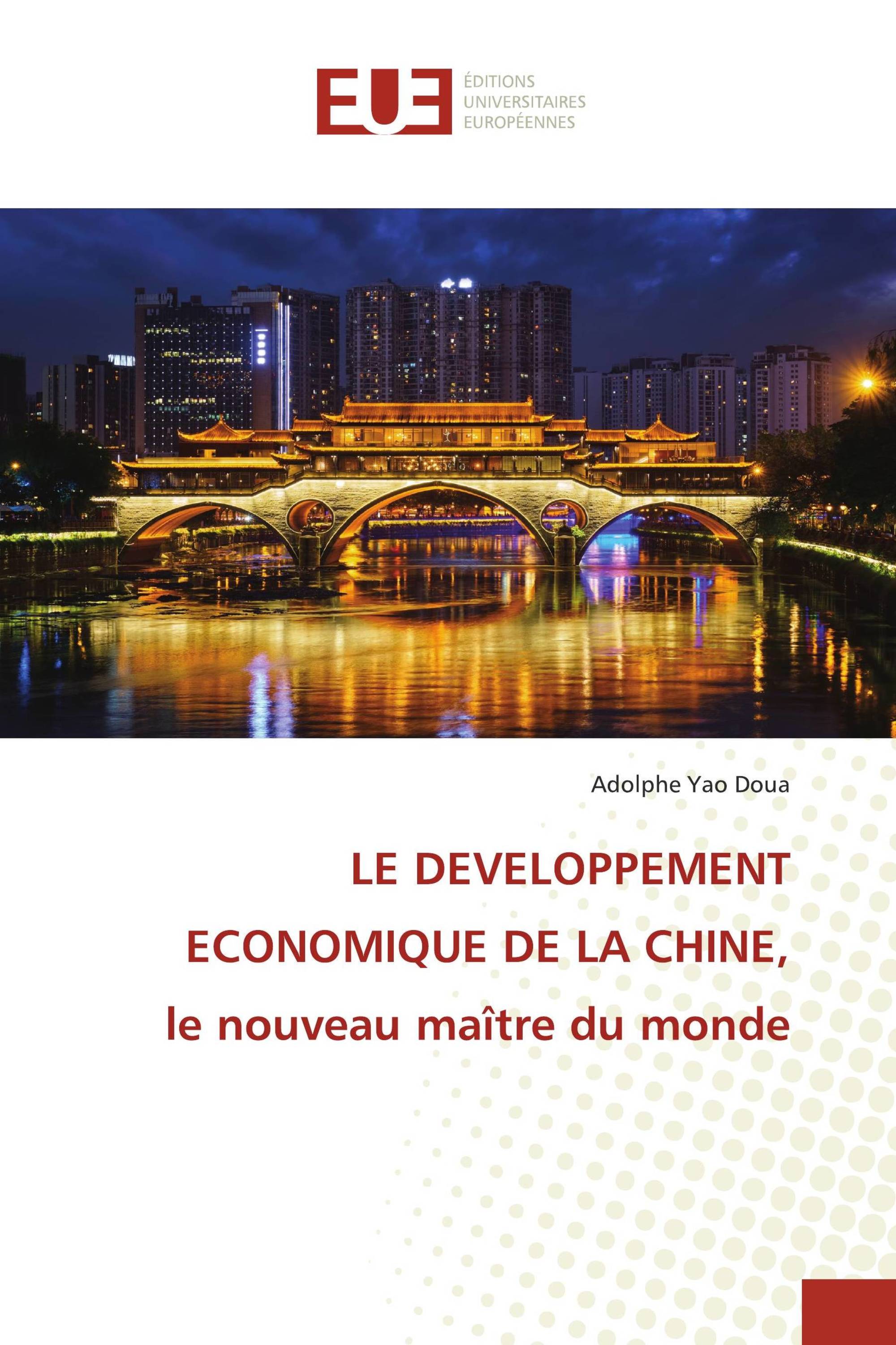 LE DEVELOPPEMENT ECONOMIQUE DE LA CHINE, le nouveau maître du monde