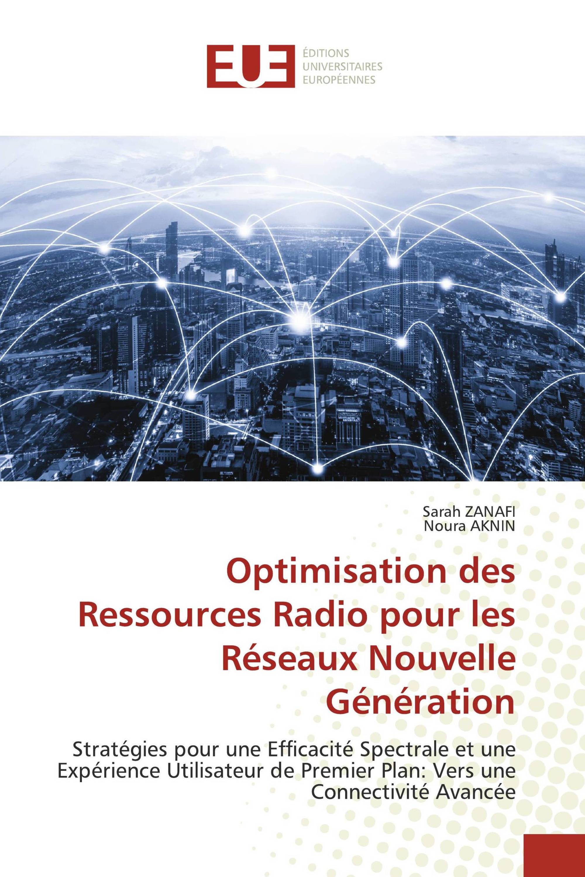 Optimisation des Ressources Radio pour les Réseaux Nouvelle Génération