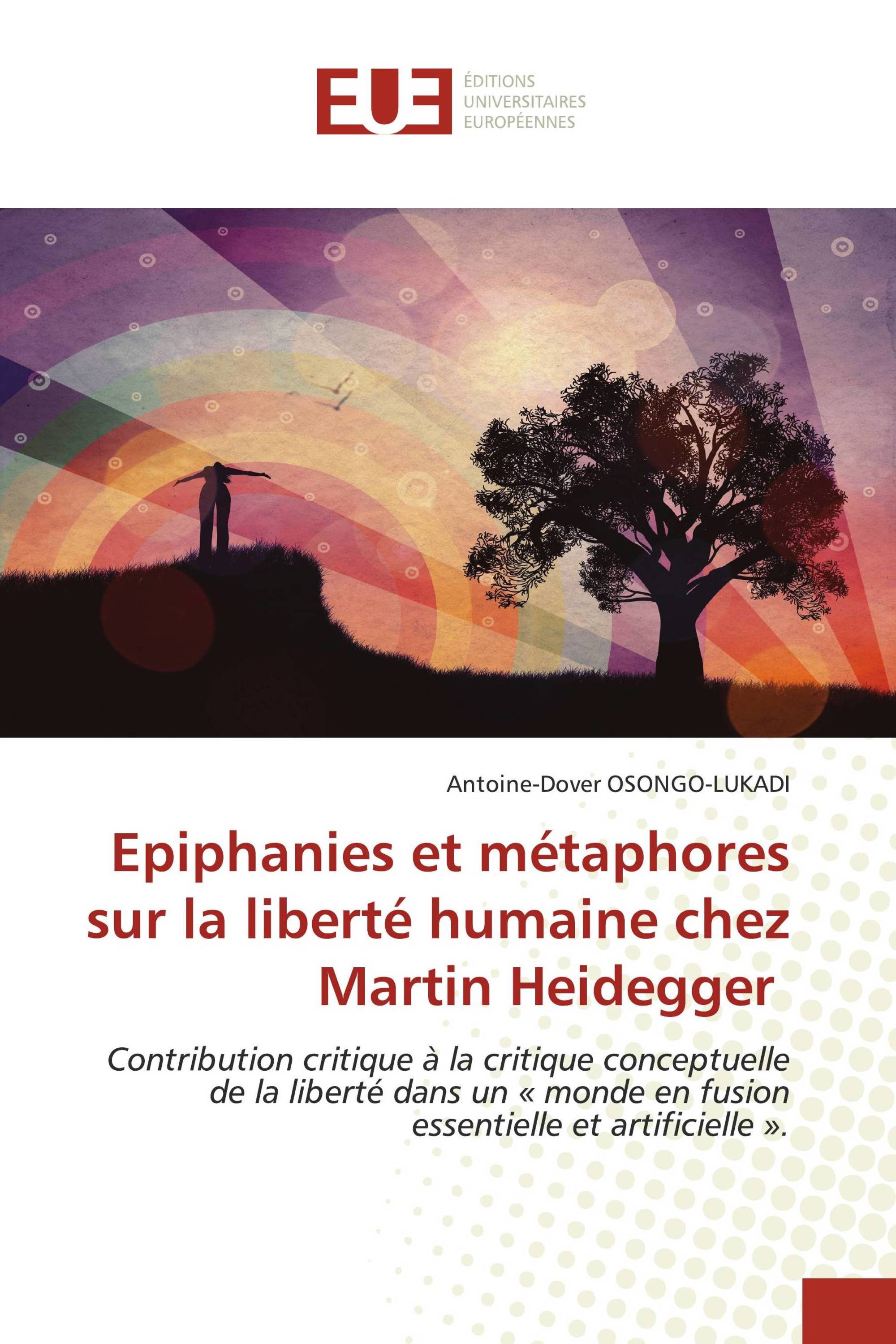 Epiphanies et métaphores sur la liberté humaine chez Martin Heidegger