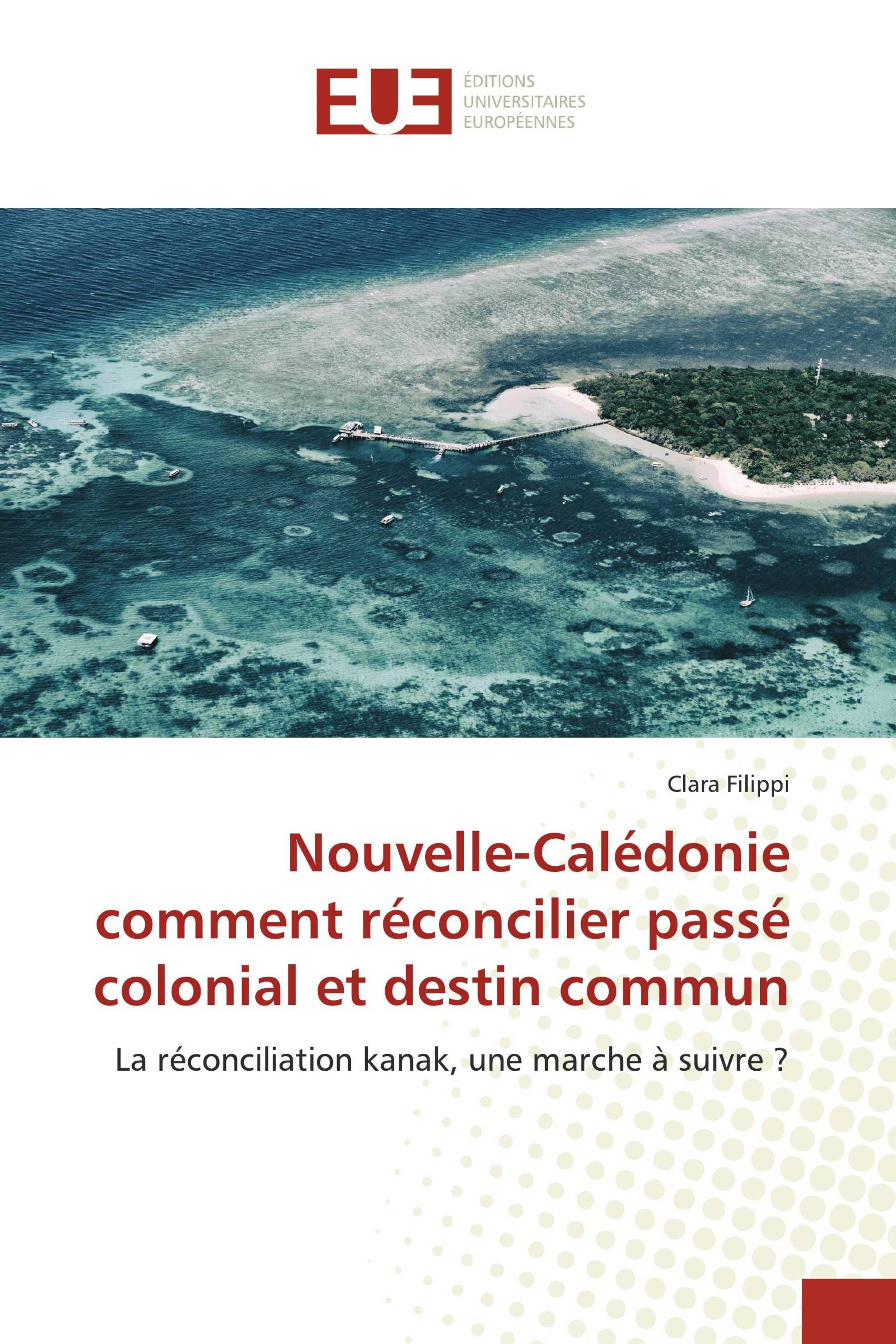 Nouvelle-Calédonie comment réconcilier passé colonial et destin commun