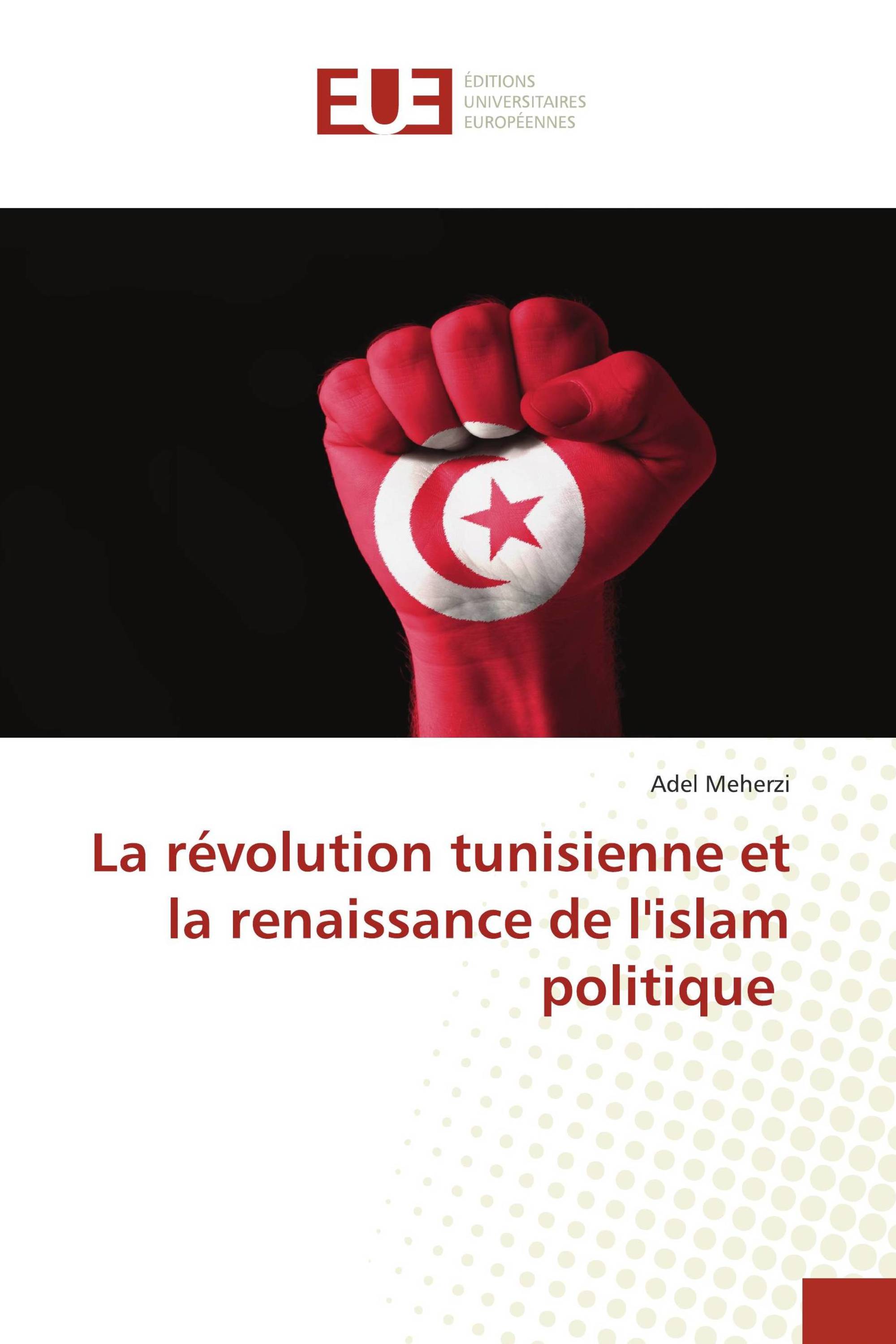 La révolution tunisienne et la renaissance de l'islam politique