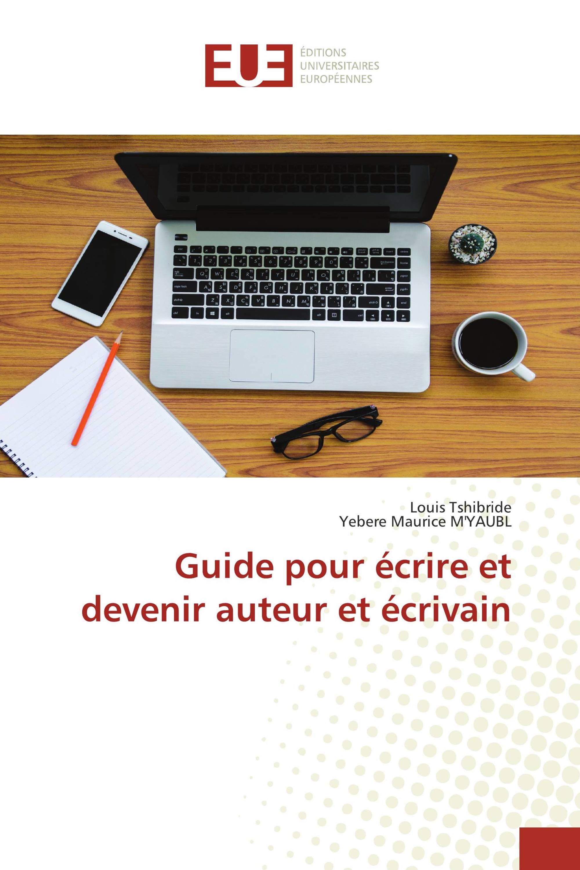 Guide pour écrire et devenir auteur et écrivain