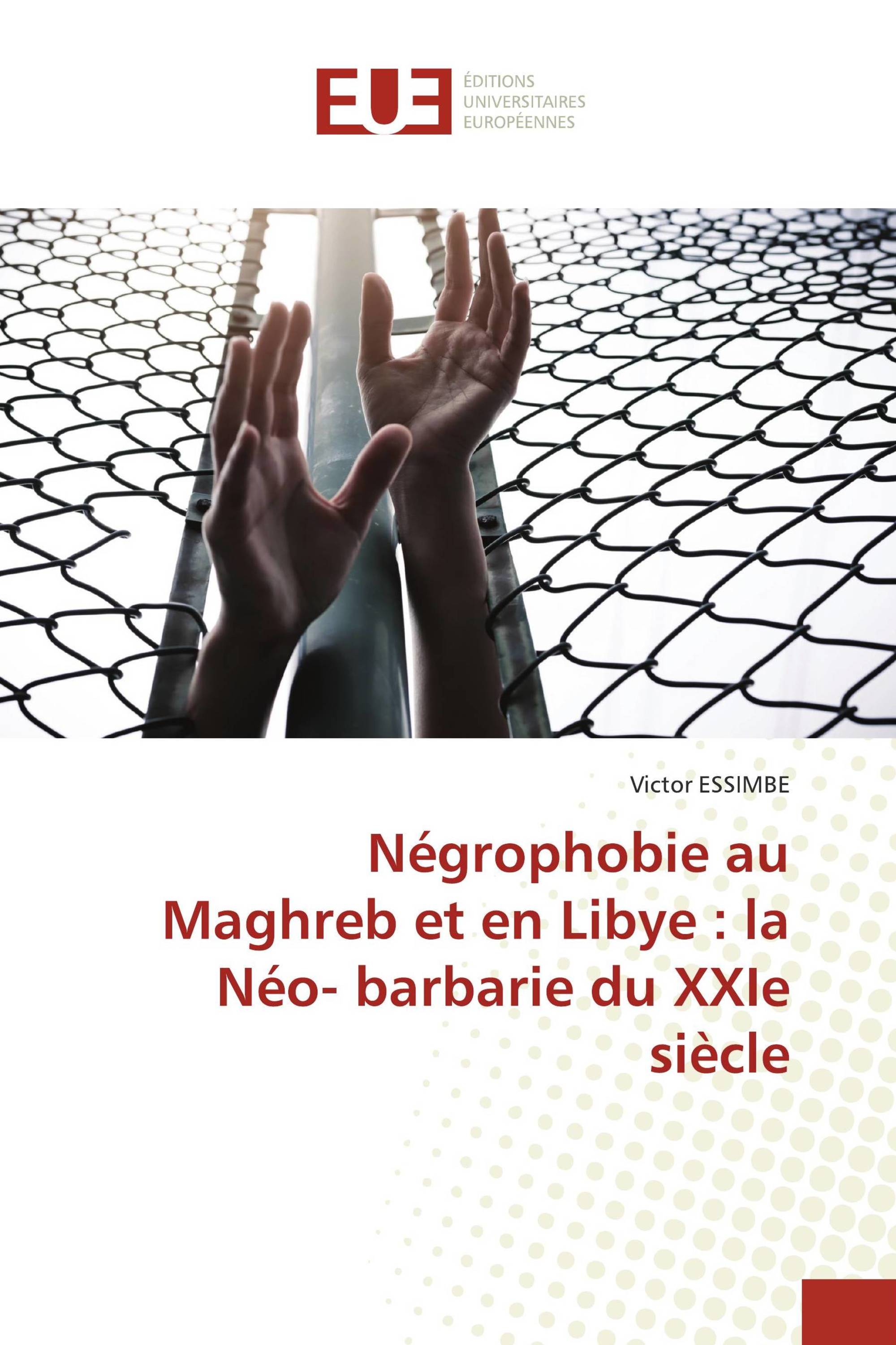 Négrophobie au Maghreb et en Libye : la Néo- barbarie du XXIe siècle