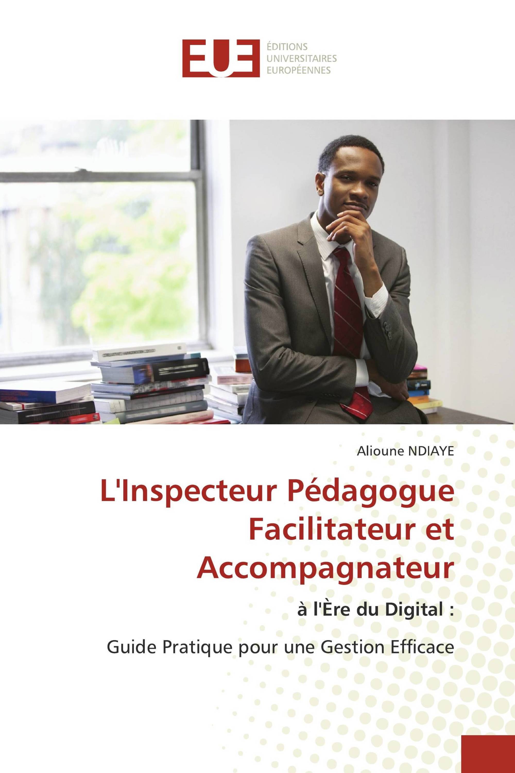 L'Inspecteur Pédagogue Facilitateur et Accompagnateur