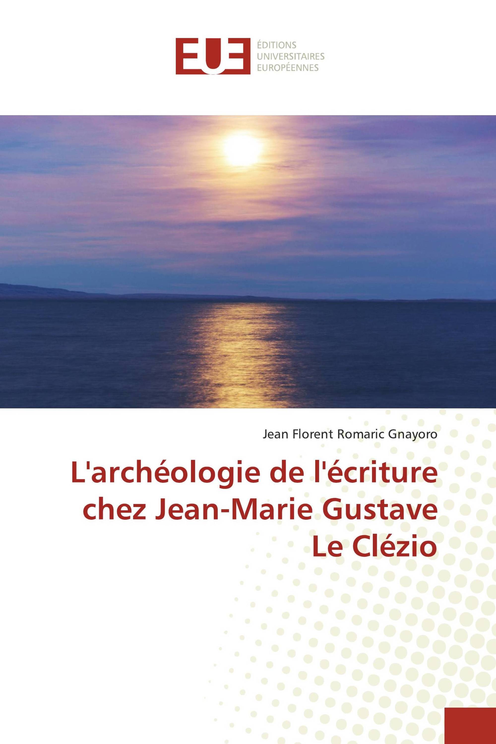 L'archéologie de l'écriture chez Jean-Marie Gustave Le Clézio