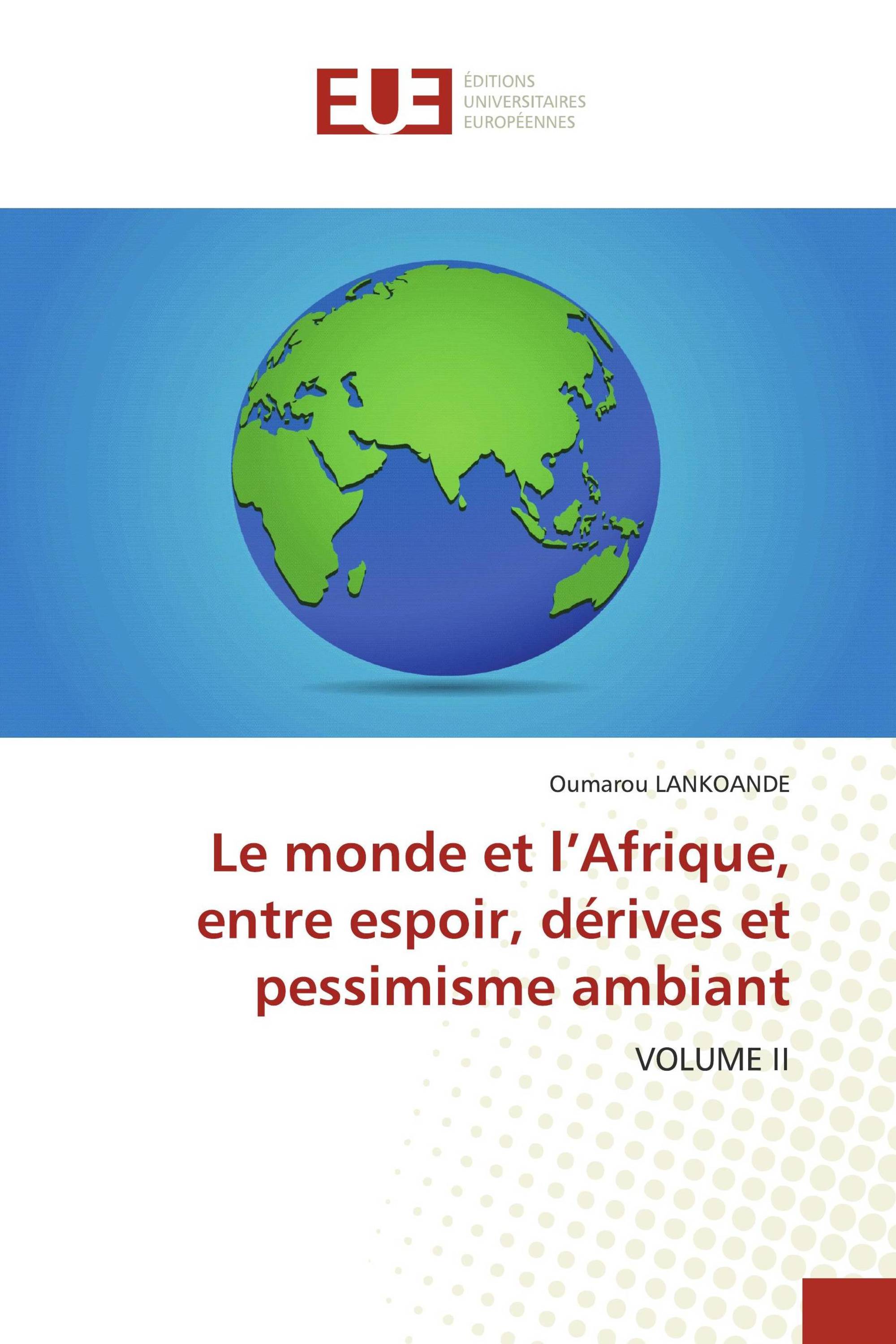 Le monde et l’Afrique, entre espoir, dérives et pessimisme ambiant