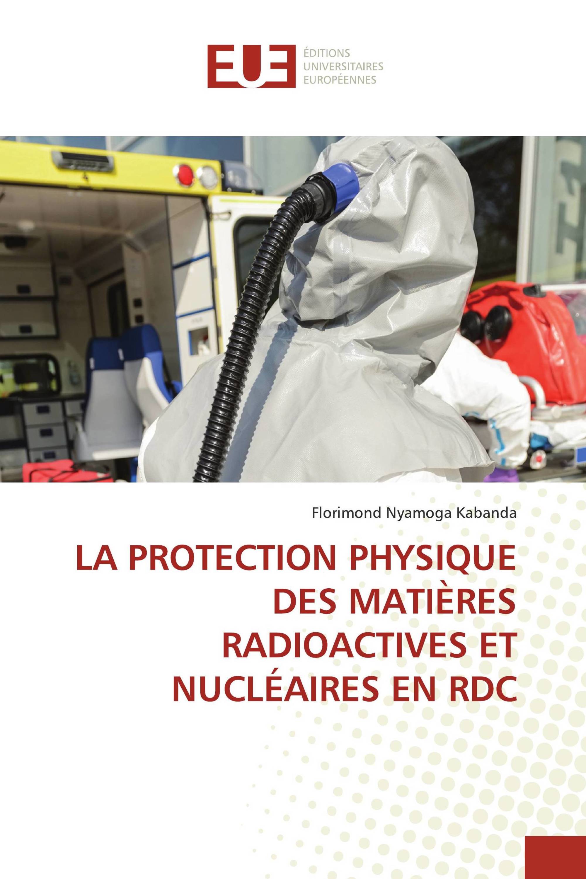 LA PROTECTION PHYSIQUE DES MATIÈRES RADIOACTIVES ET NUCLÉAIRES EN RDC