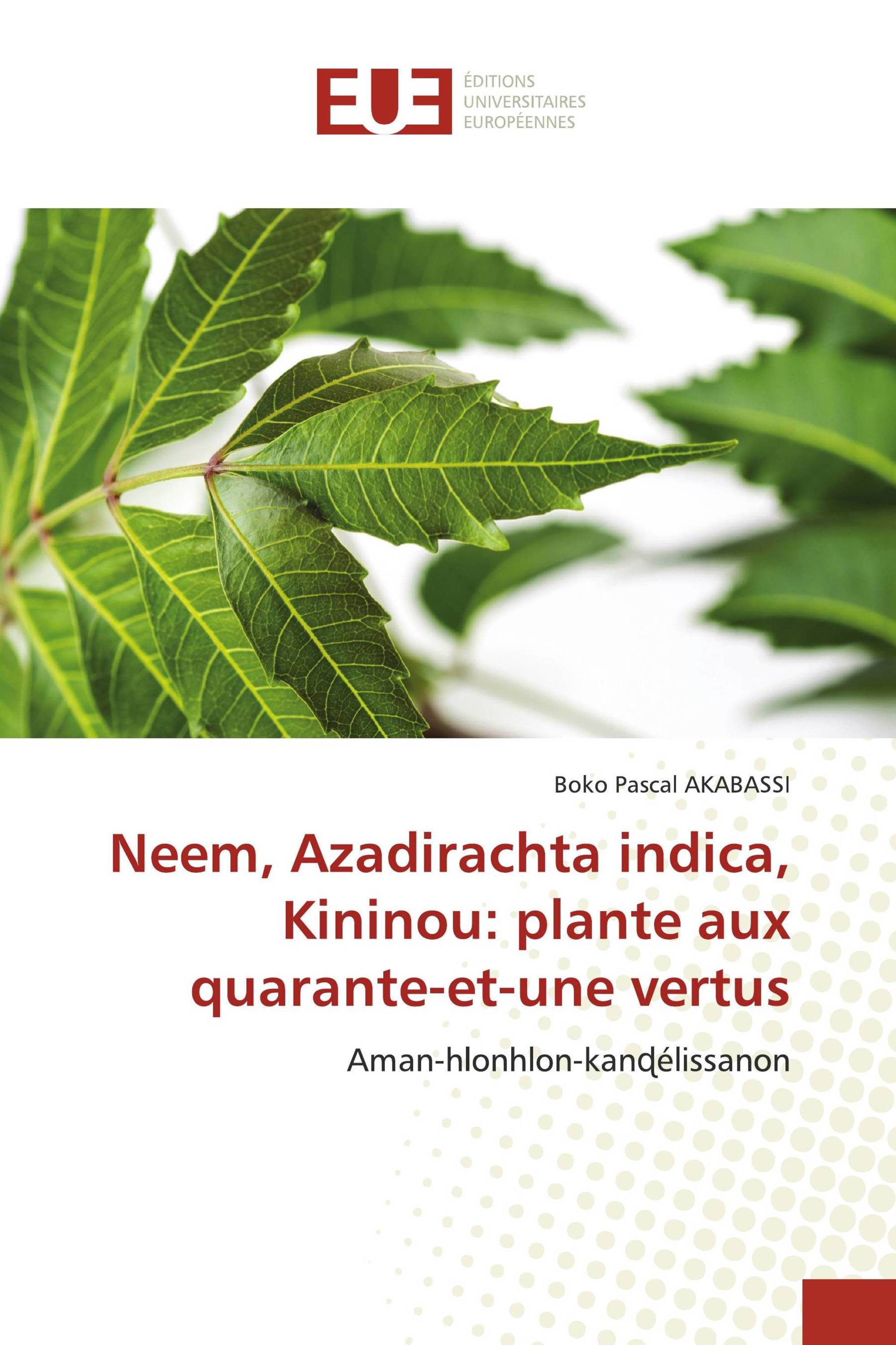 Neem, Azadirachta indica, Kininou: plante aux quarante-et-une vertus