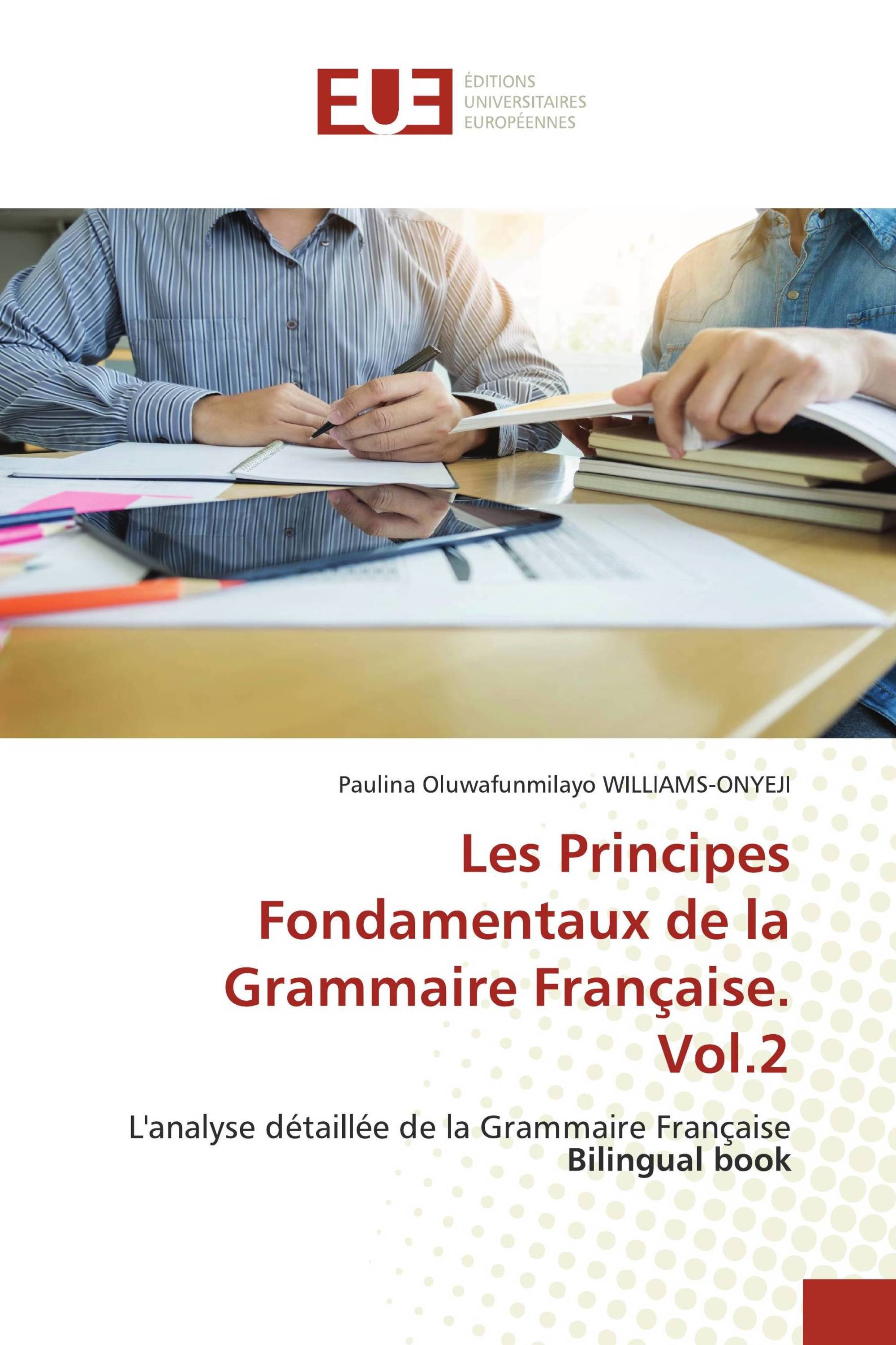 Les Principes Fondamentaux de la Grammaire Française. Vol.2