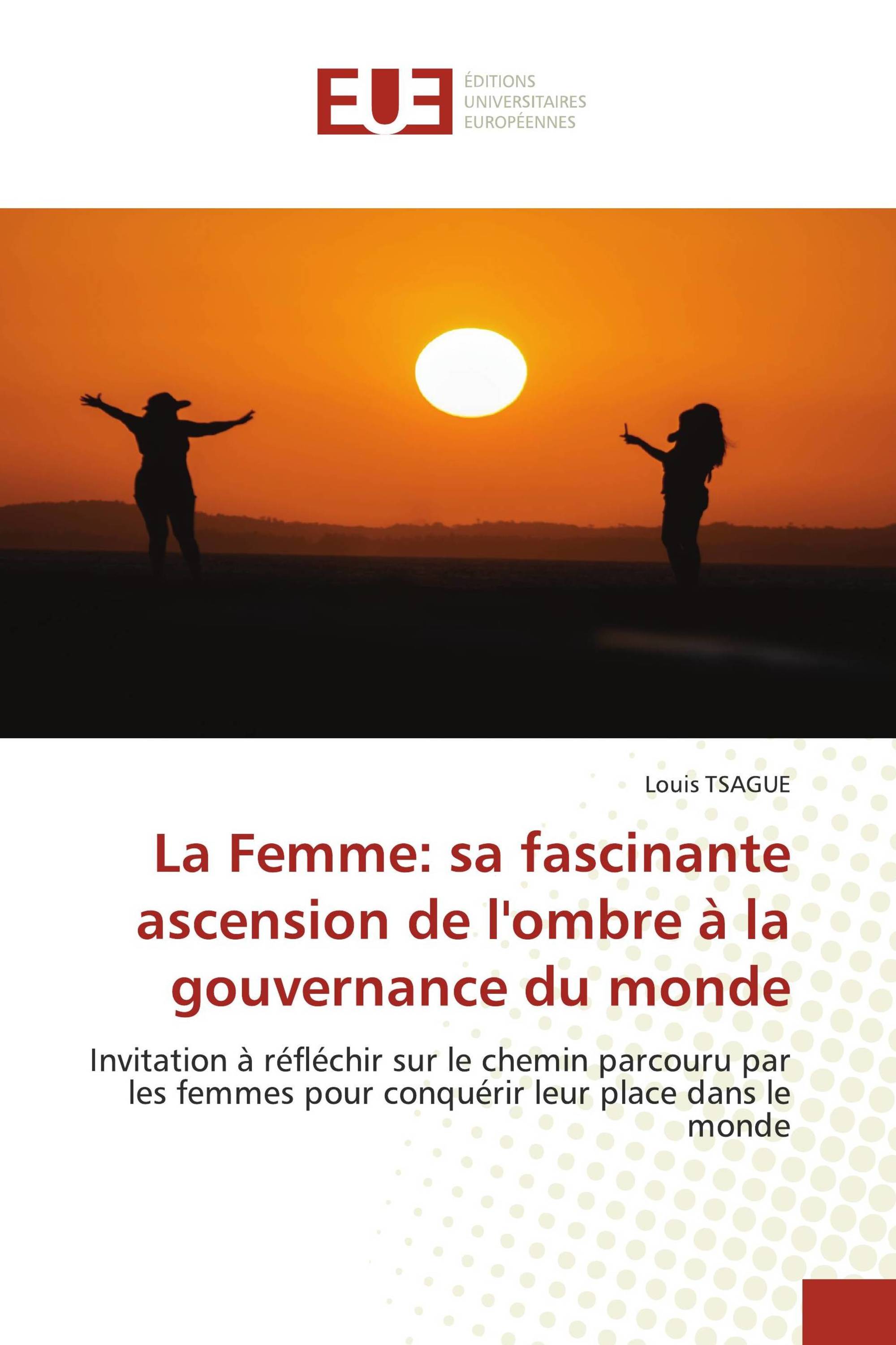 La Femme: sa fascinante ascension de l'ombre à la gouvernance du monde