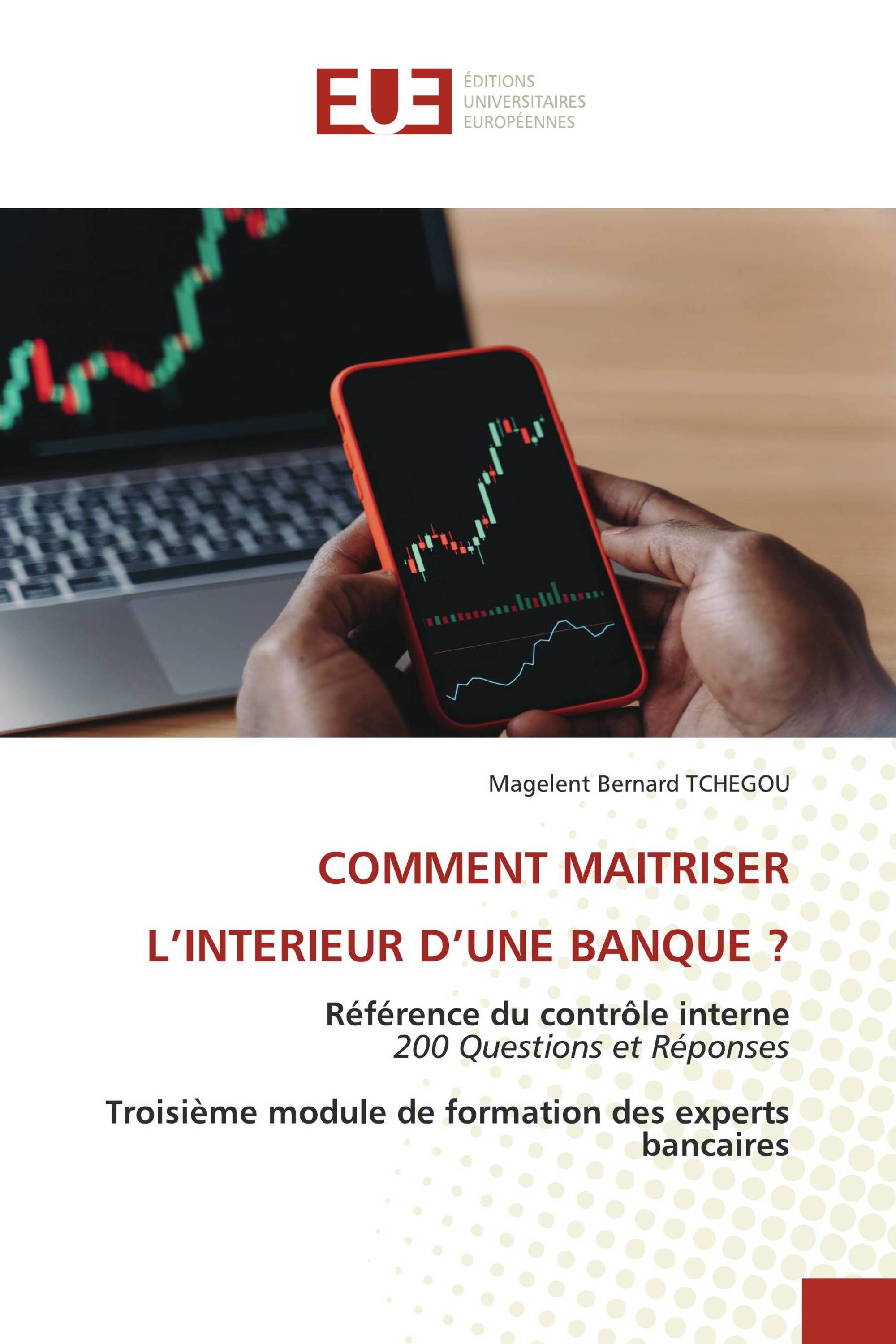 COMMENT MAITRISER L’INTERIEUR D’UNE BANQUE ?