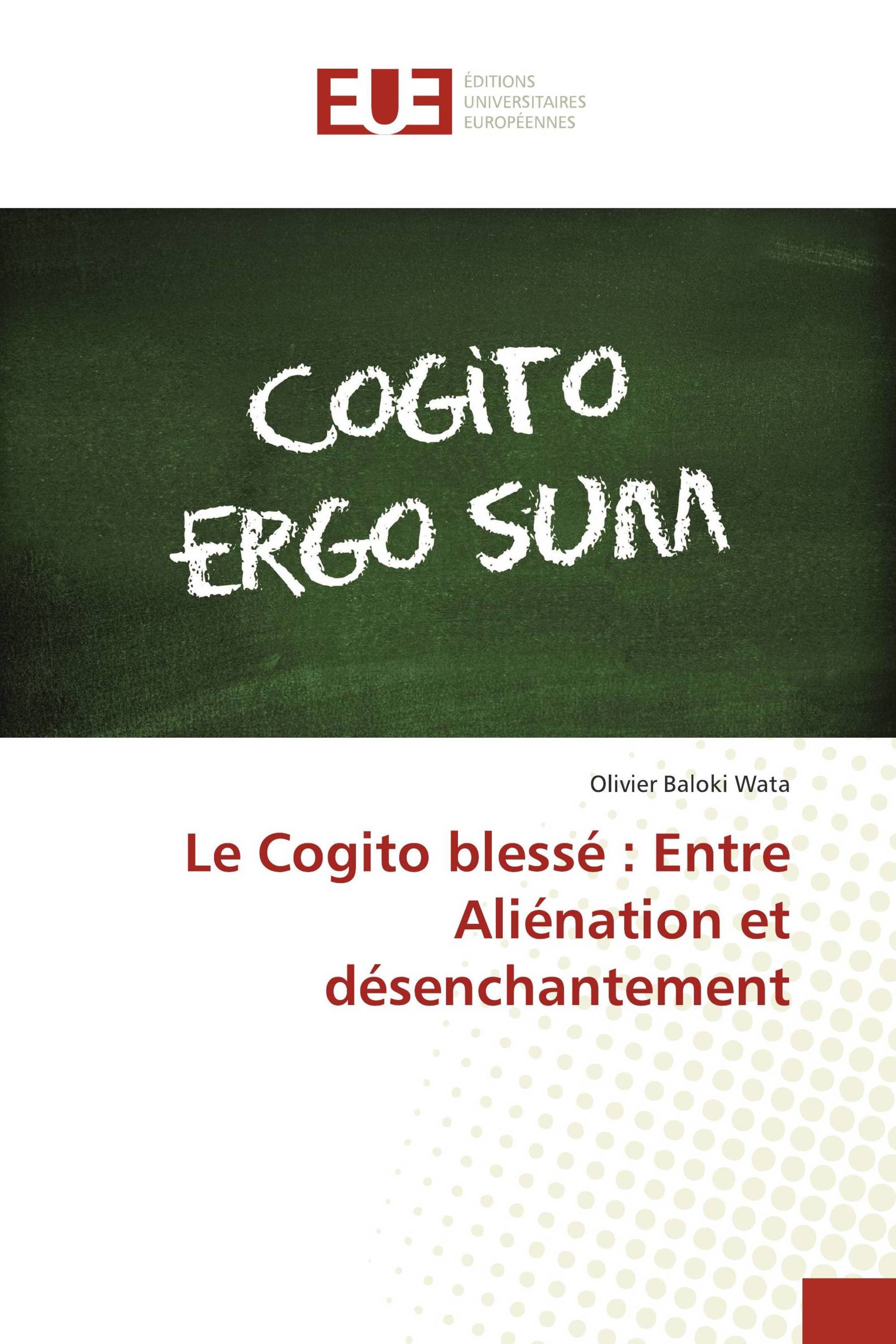 Le Cogito blessé : Entre Aliénation et désenchantement