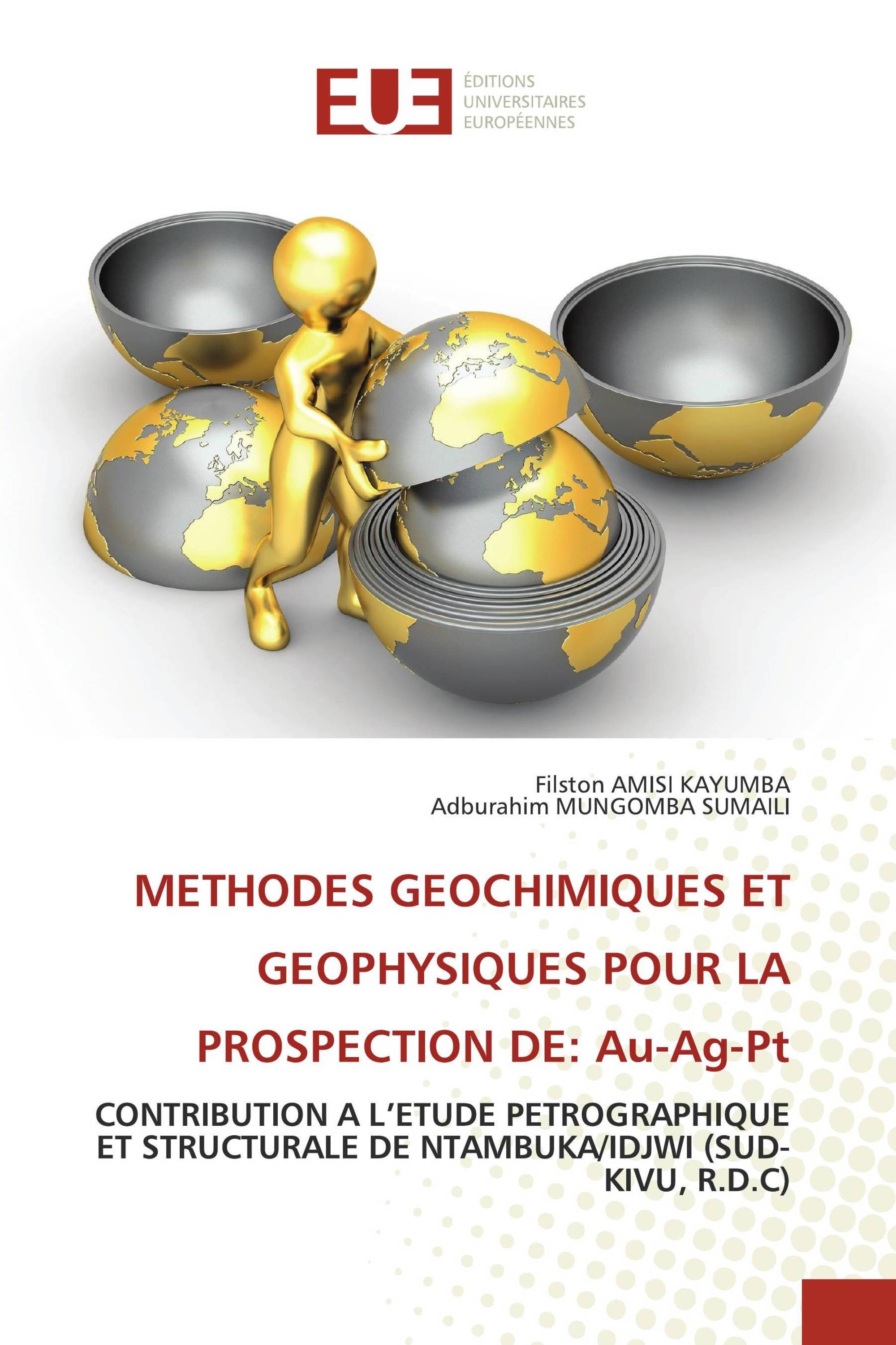 METHODES GEOCHIMIQUES ET GEOPHYSIQUES POUR LA PROSPECTION DE: Au-Ag-Pt