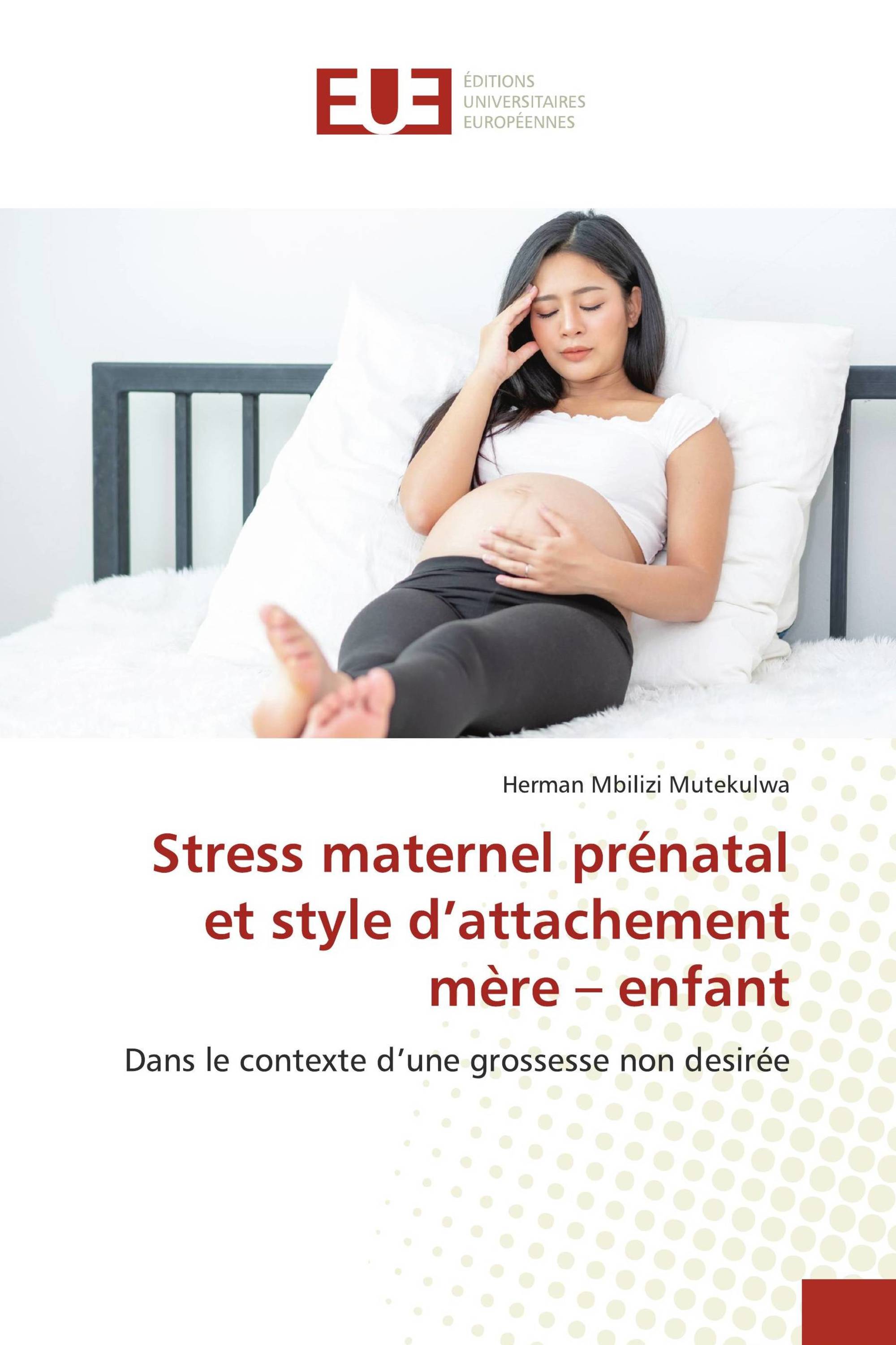 Stress maternel prénatal et style d’attachement mère – enfant