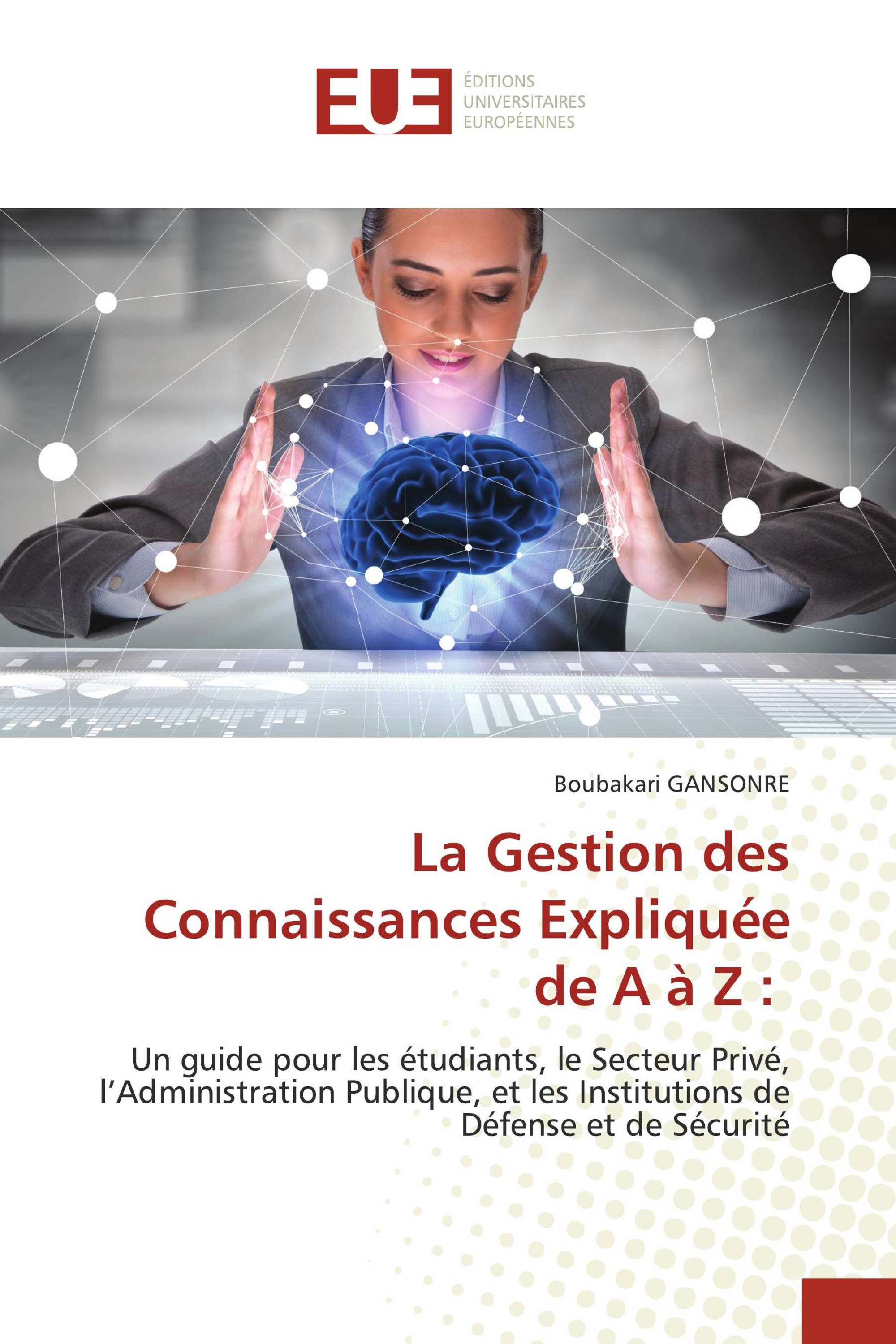 La Gestion des Connaissances Expliquée de A à Z :