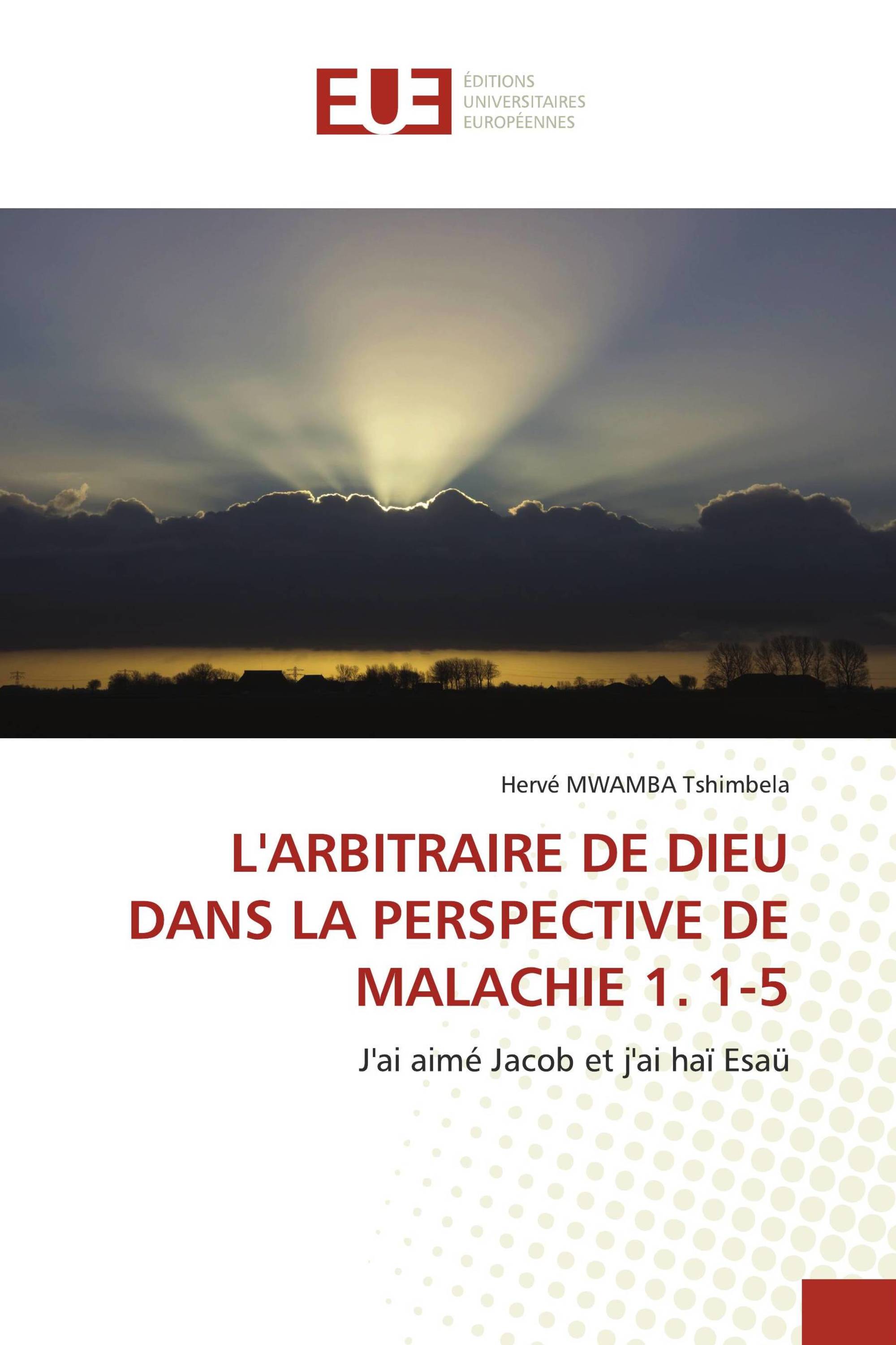 L'ARBITRAIRE DE DIEU DANS LA PERSPECTIVE DE MALACHIE 1. 1-5