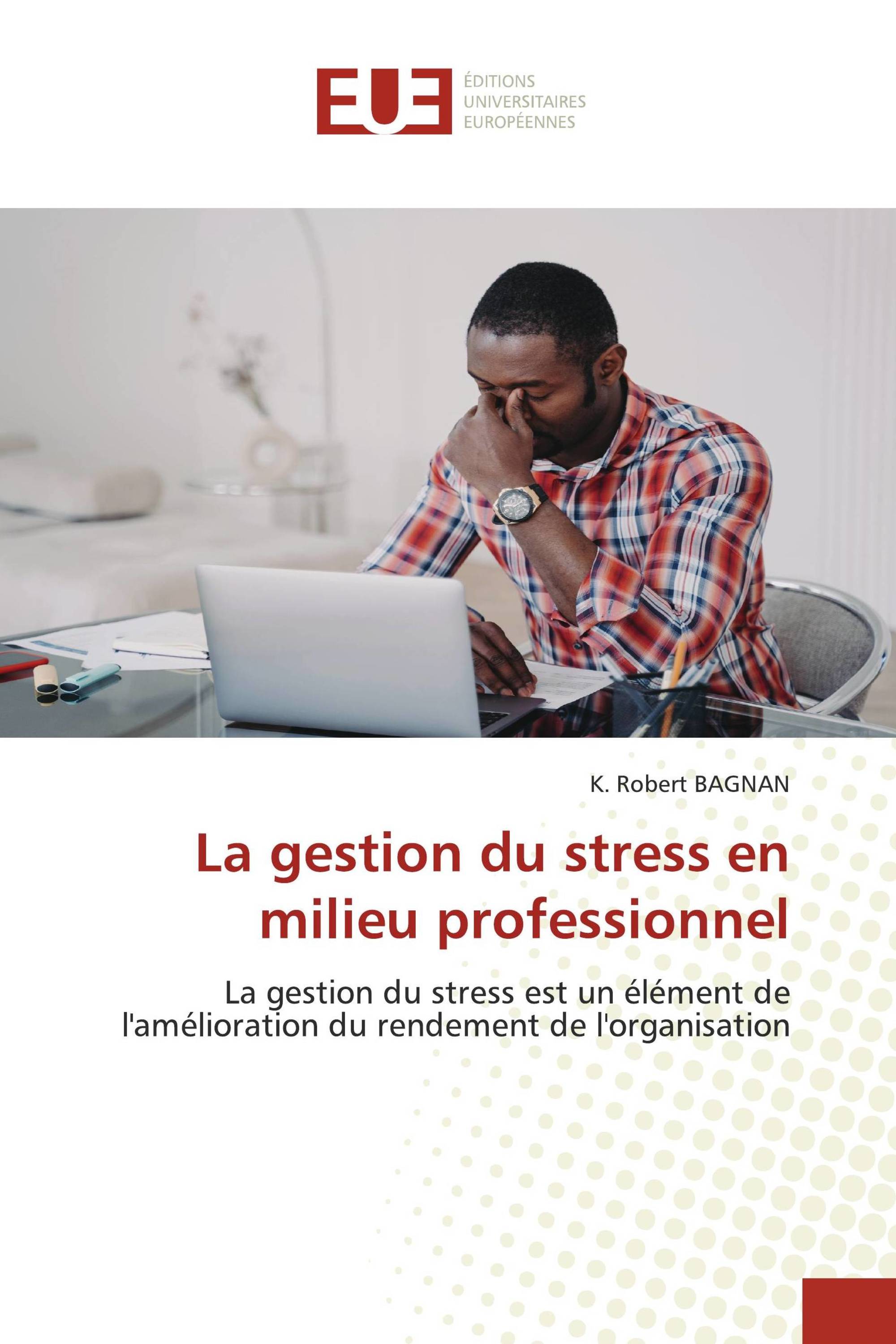 La gestion du stress en milieu professionnel