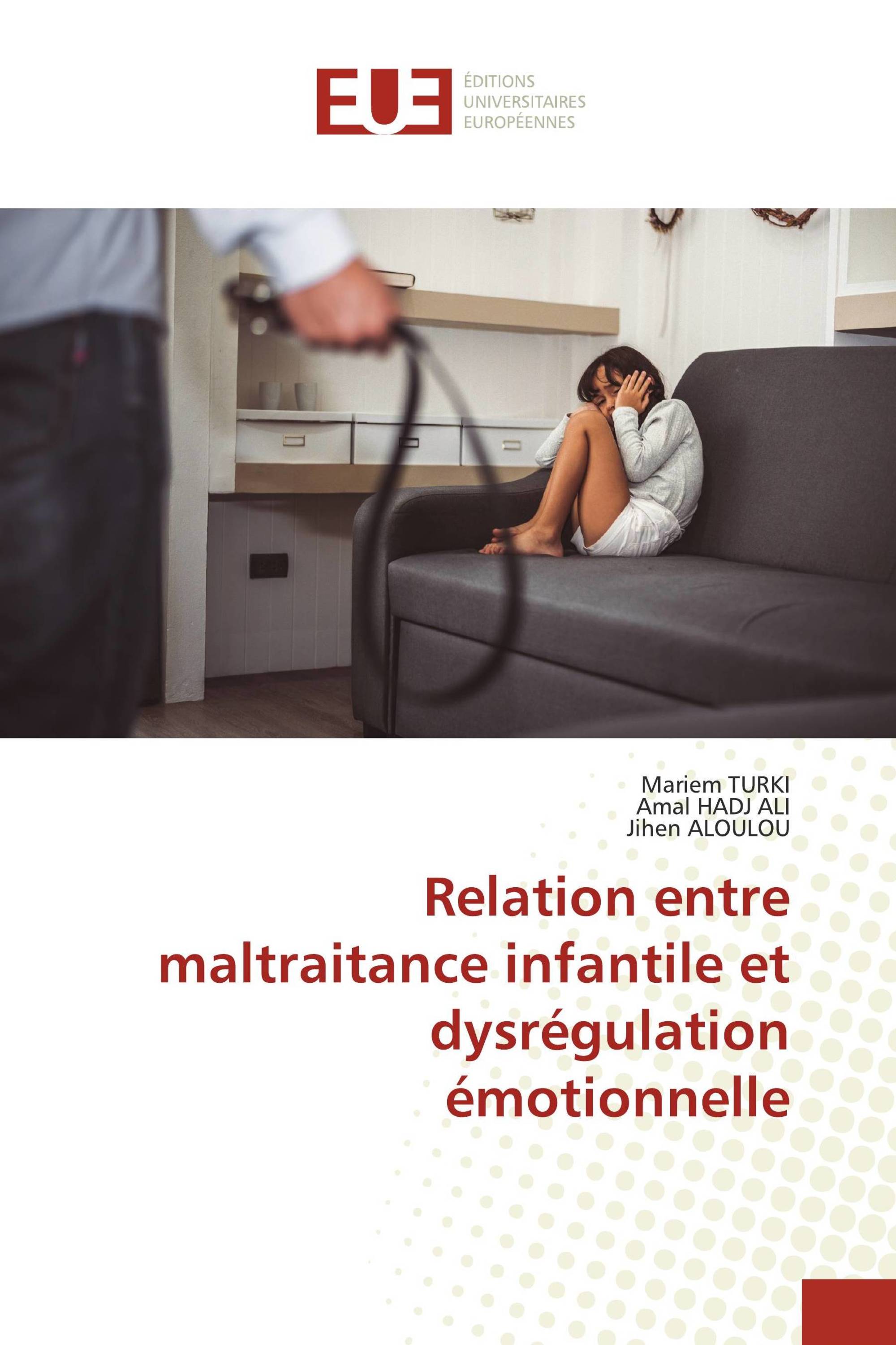 Relation entre maltraitance infantile et dysrégulation émotionnelle