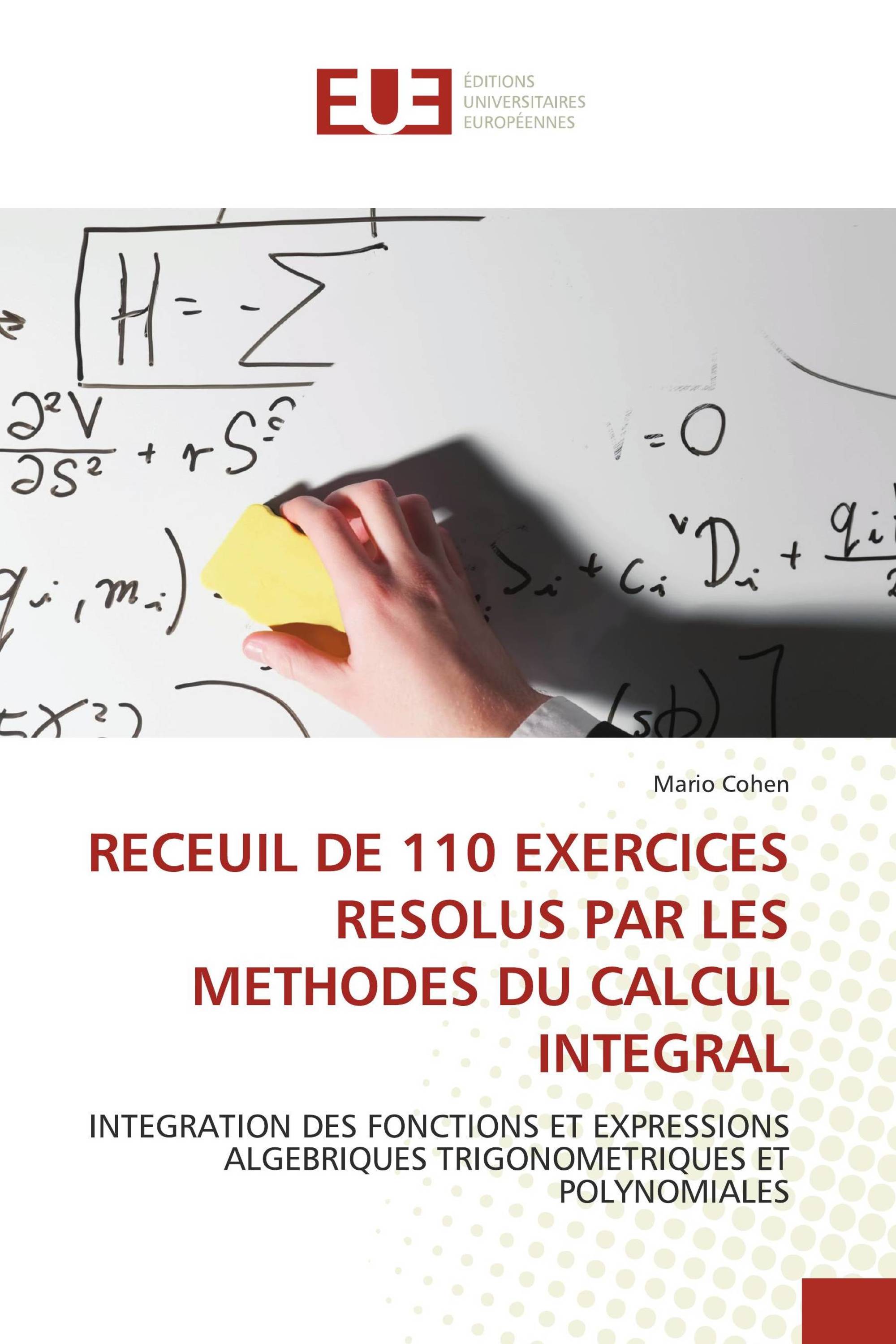 RECEUIL DE 110 EXERCICES RESOLUS PAR LES METHODES DU CALCUL INTEGRAL