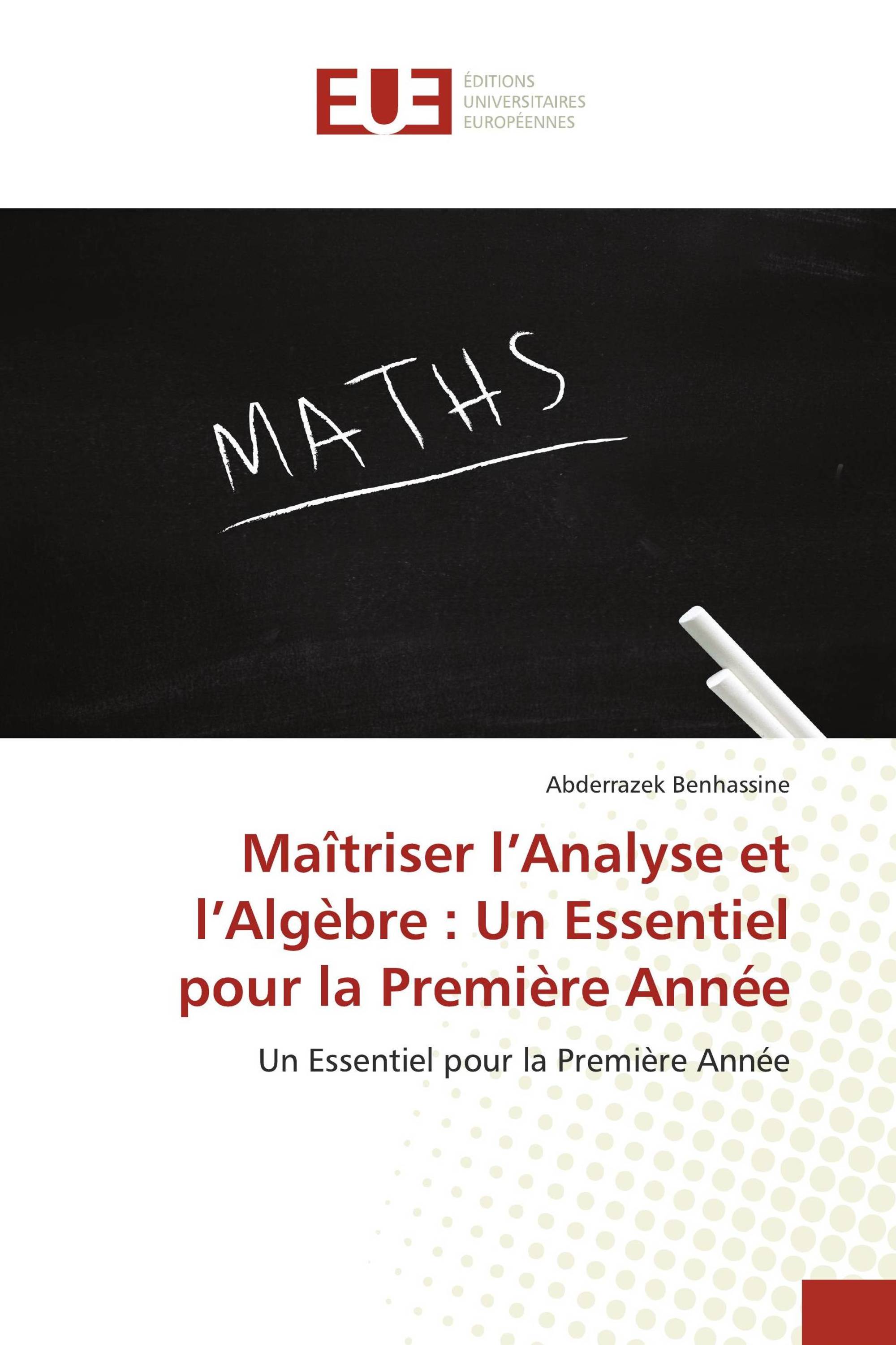 Maîtriser l’Analyse et l’Algèbre : Un Essentiel pour la Première Année