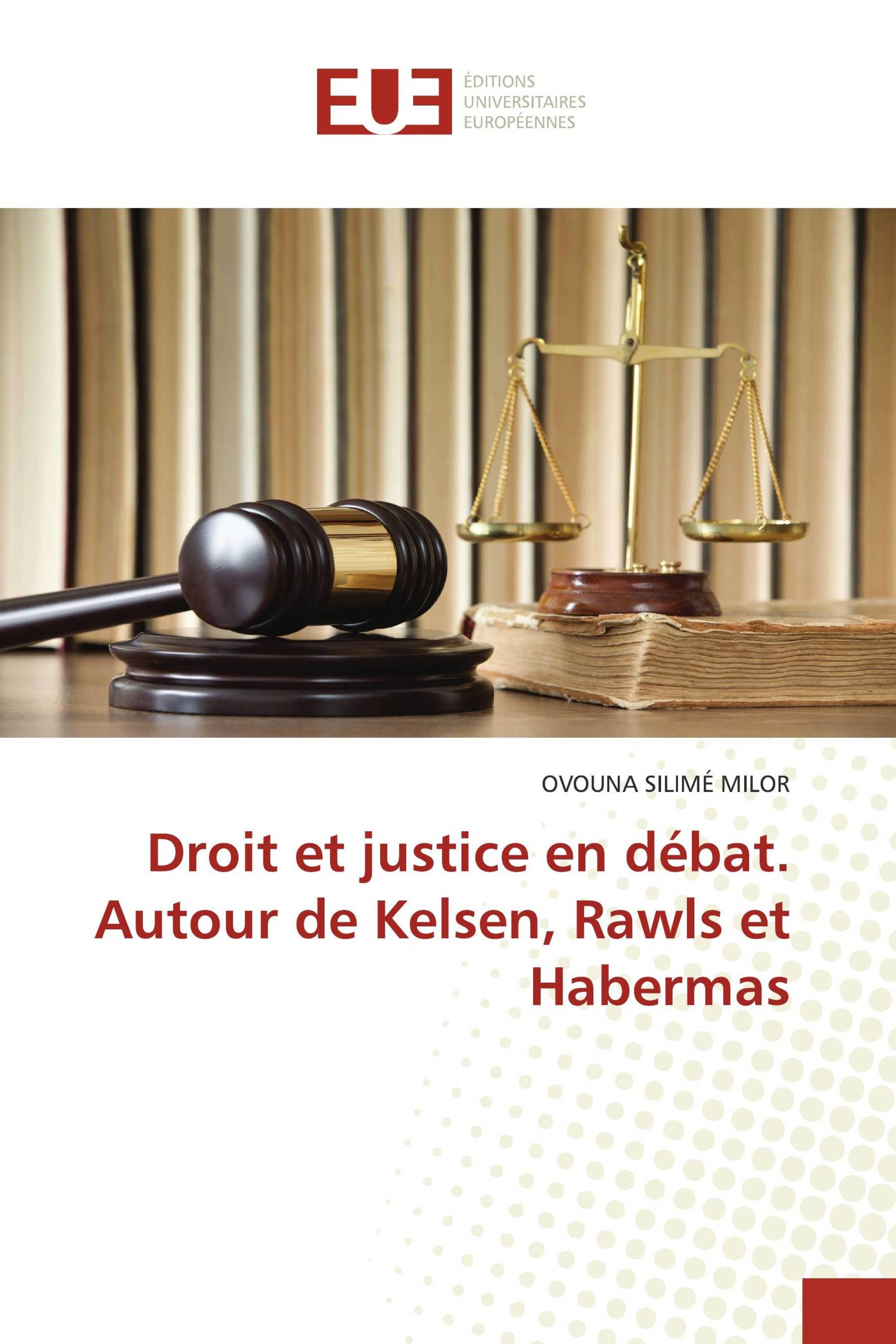 Droit et justice en débat. Autour de Kelsen, Rawls et Habermas