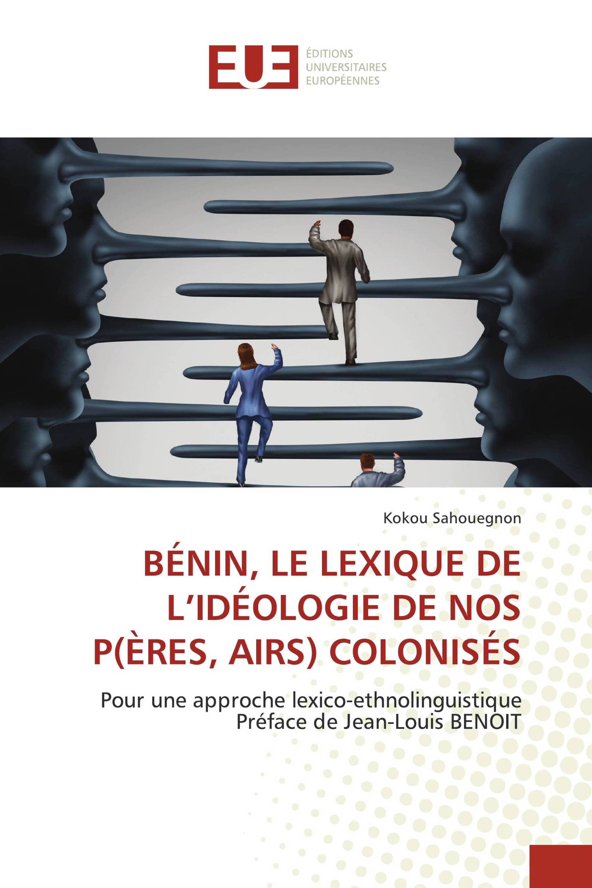 BÉNIN, LE LEXIQUE DE L’IDÉOLOGIE DE NOS P(ÈRES, AIRS) COLONISÉS