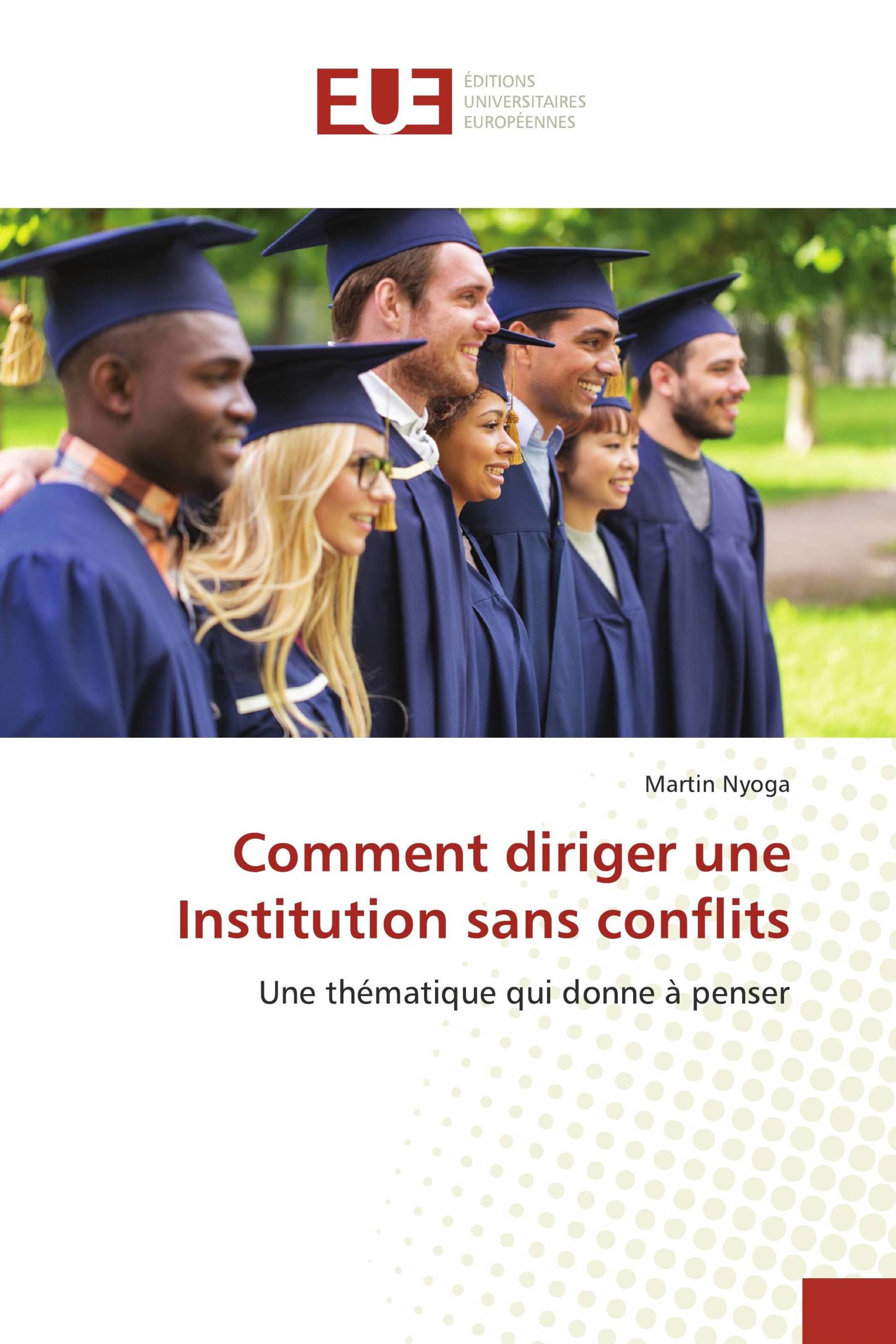 Comment diriger une Institution sans conflits