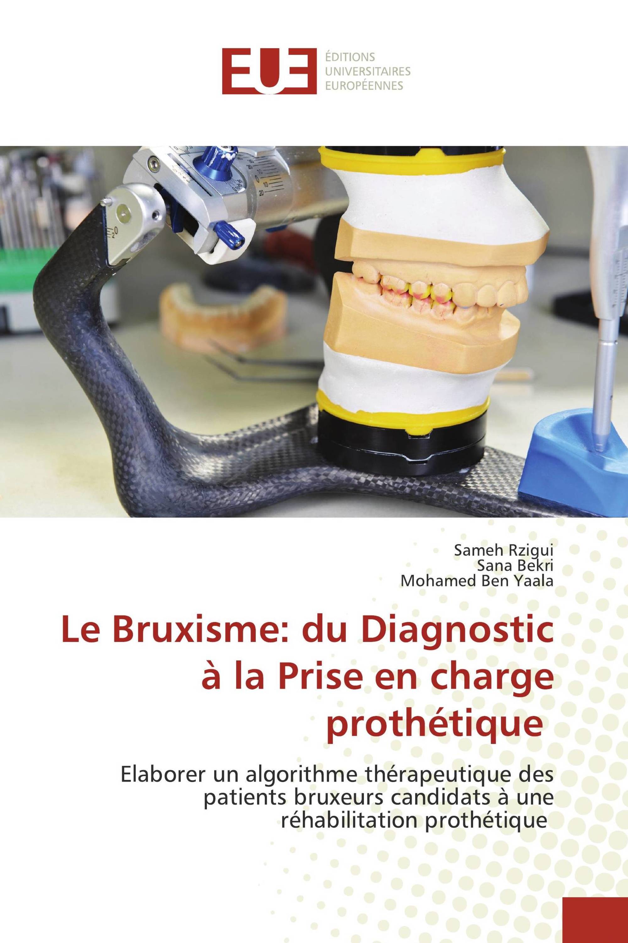 Le Bruxisme: du Diagnostic à la Prise en charge prothétique