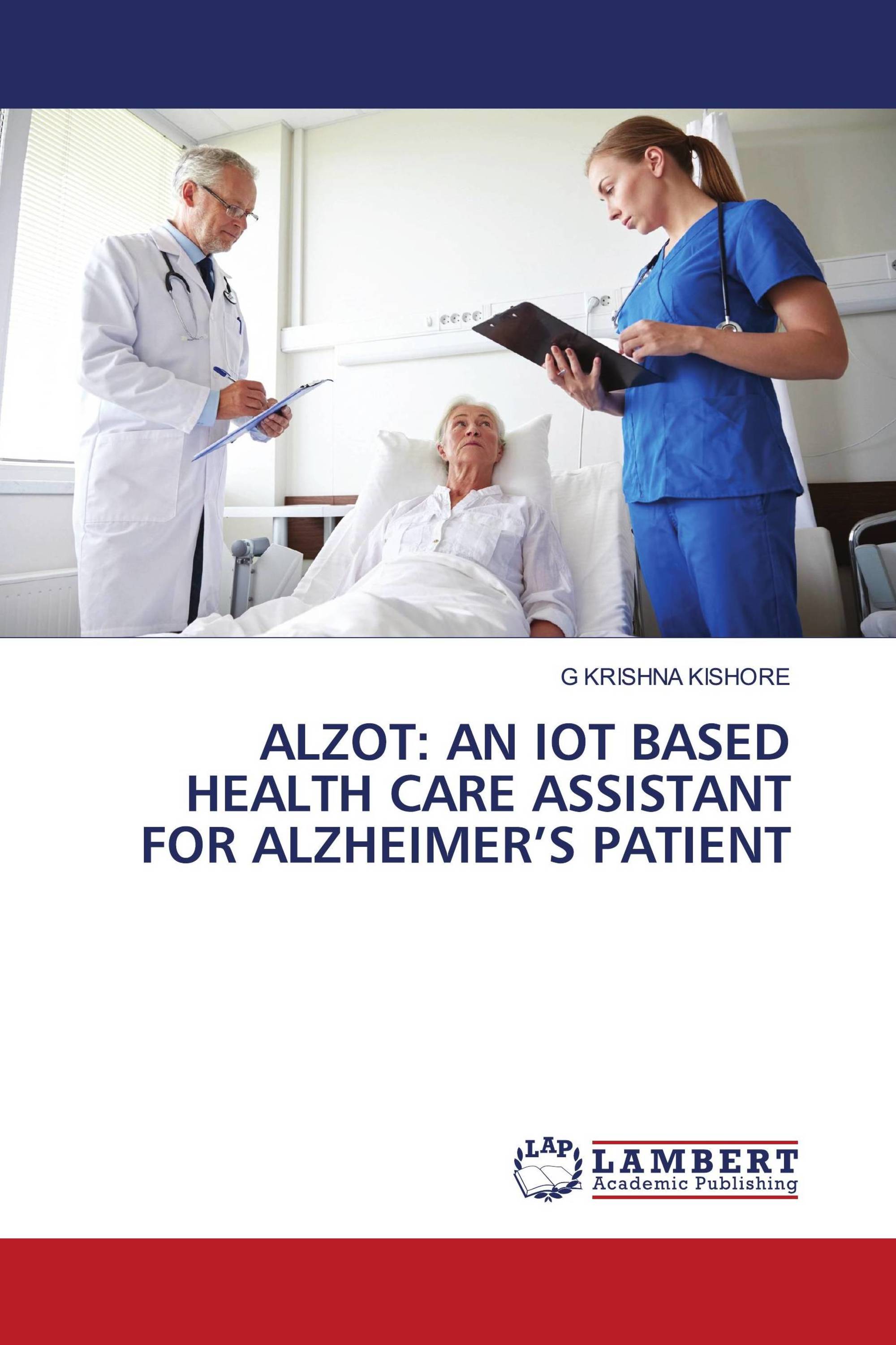 ALZOT: AN IOT BASED HEALTH CARE ASSISTANT FOR ALZHEIMER’S PATIENT