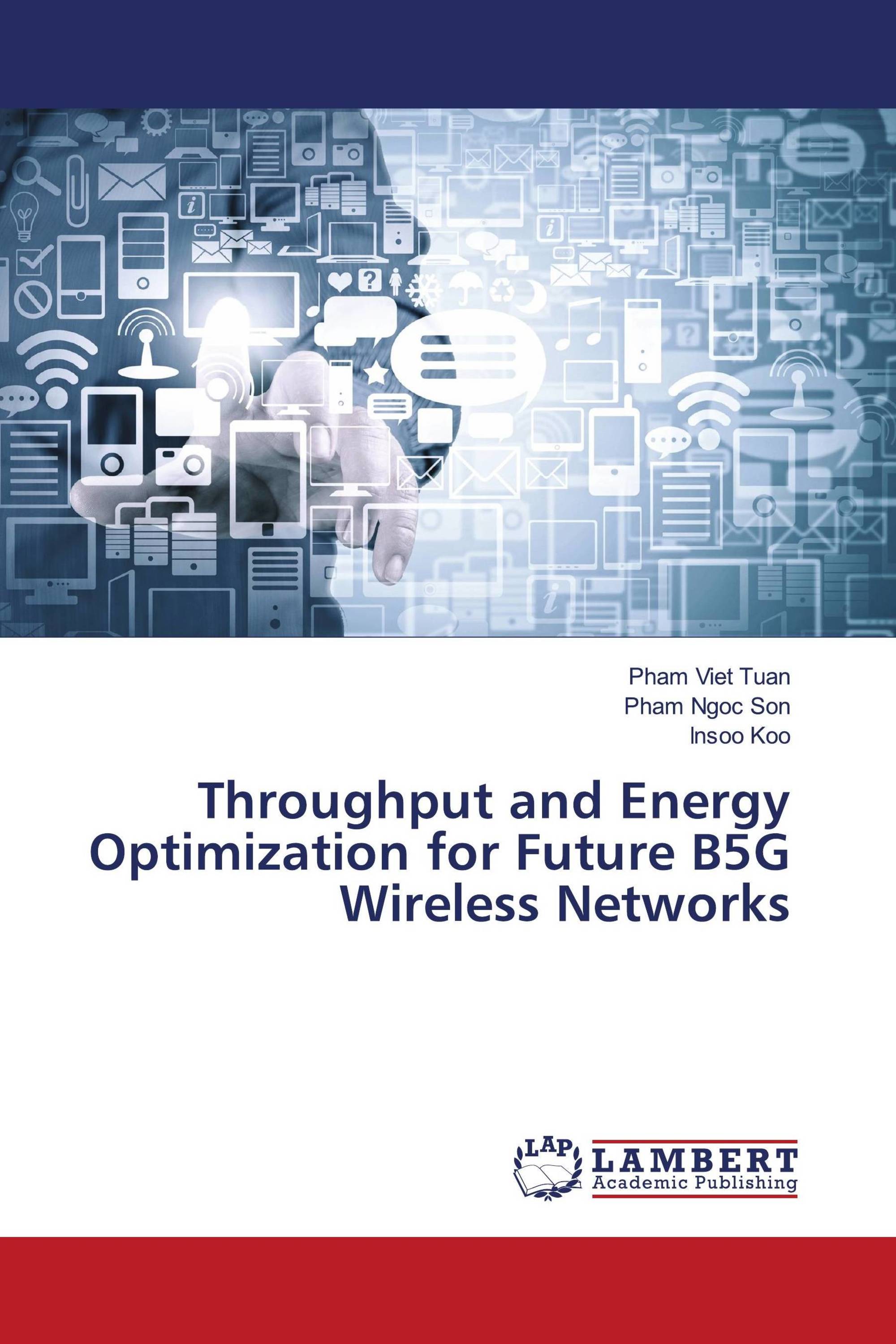 Throughput and Energy Optimization for Future B5G Wireless Networks ...