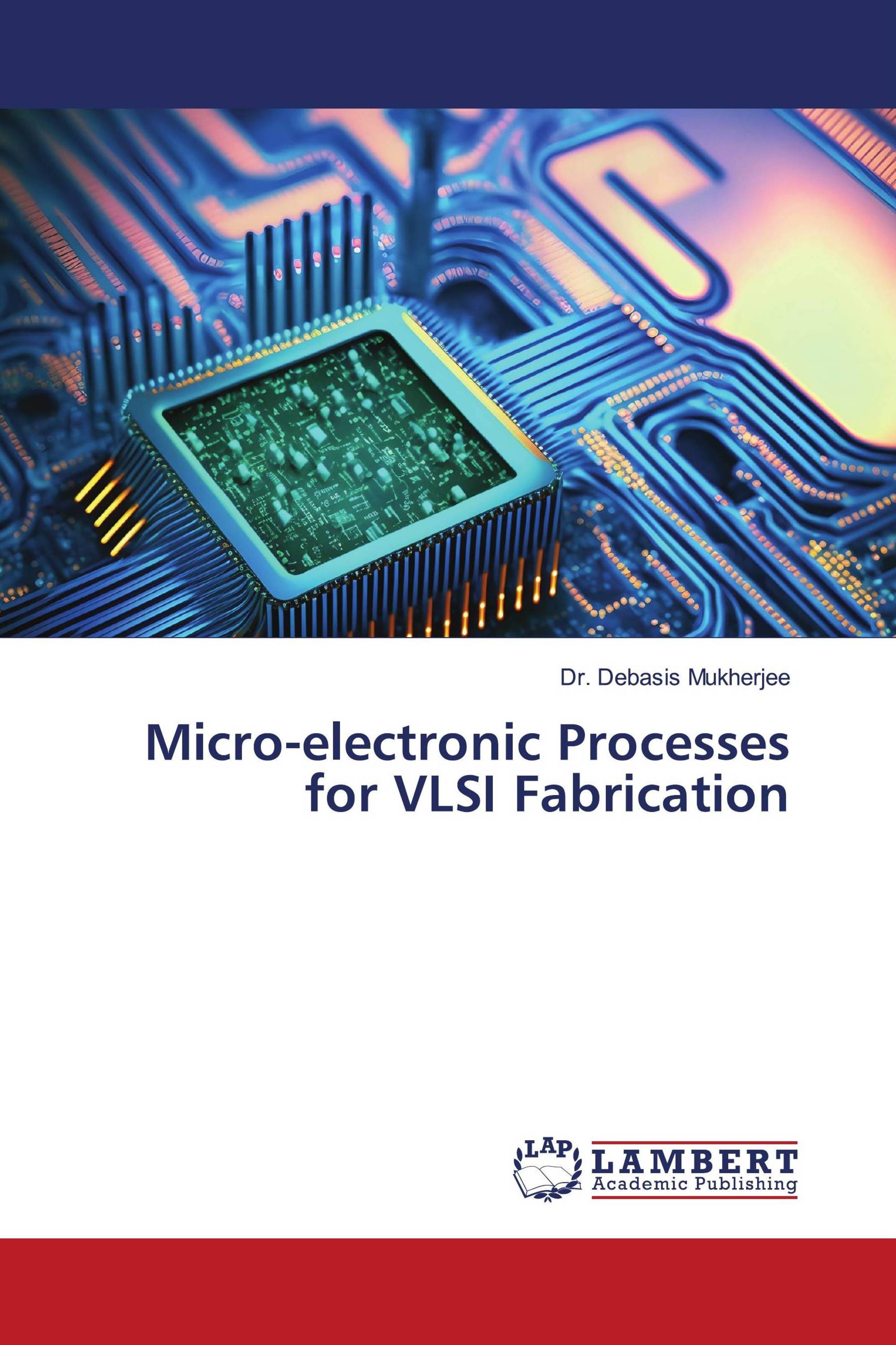 Micro-electronic Processes for VLSI Fabrication / 978-620-6-75320-9 ...