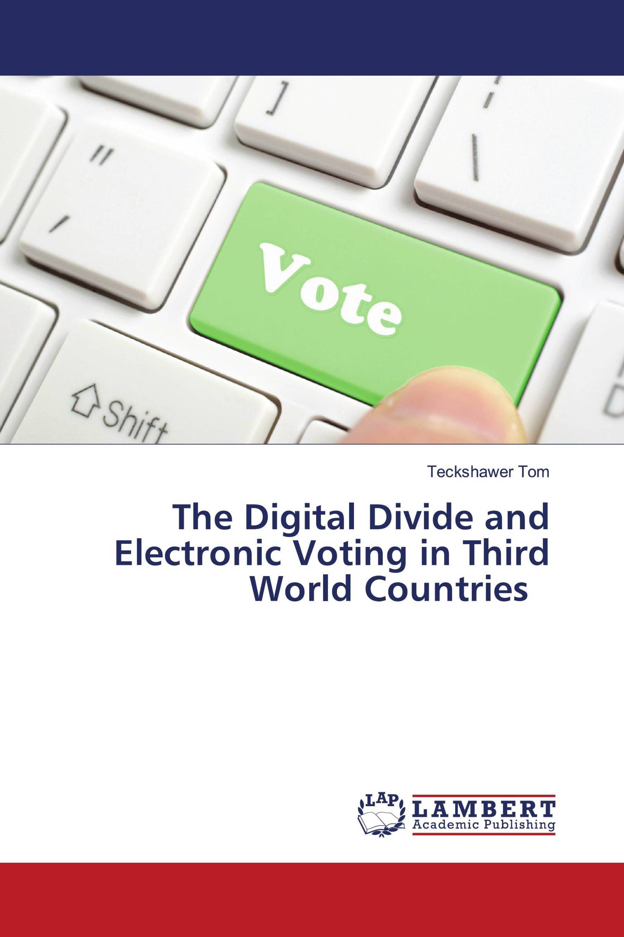 The Digital Divide and Electronic Voting in Third World Countries