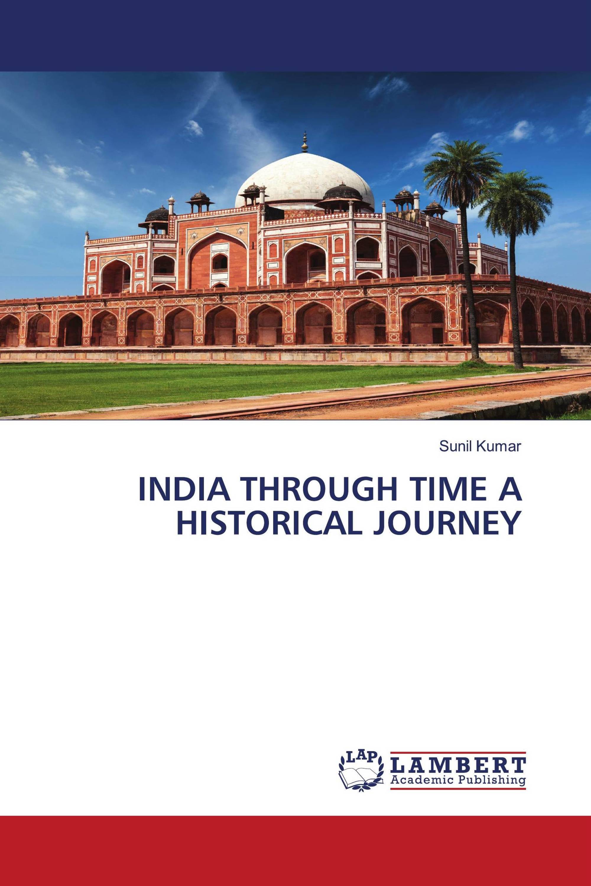 INDIA THROUGH TIME A HISTORICAL JOURNEY