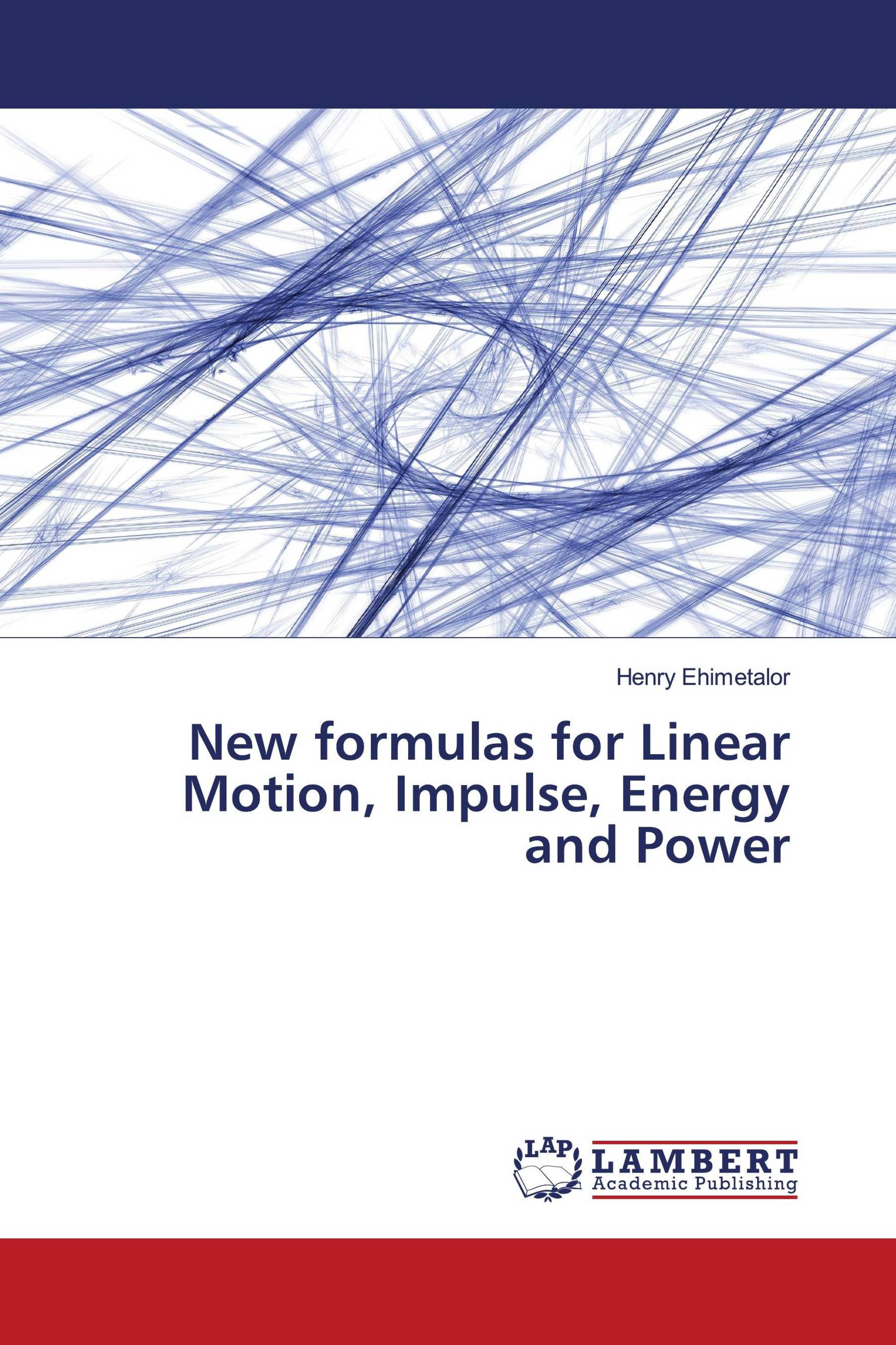 New formulas for Linear Motion, Impulse, Energy and Power