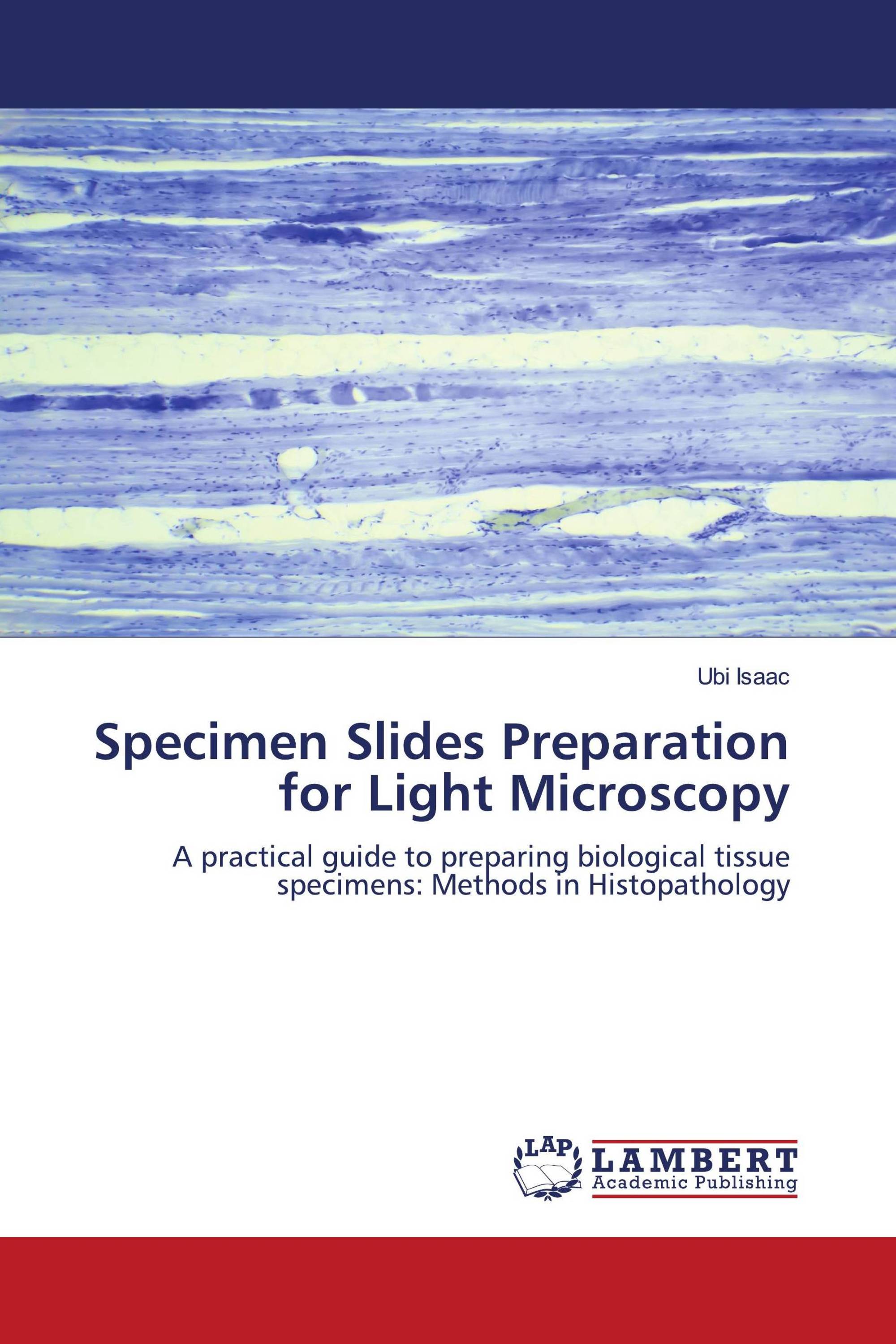 Specimen Slides Preparation for Light Microscopy / 9786206754954