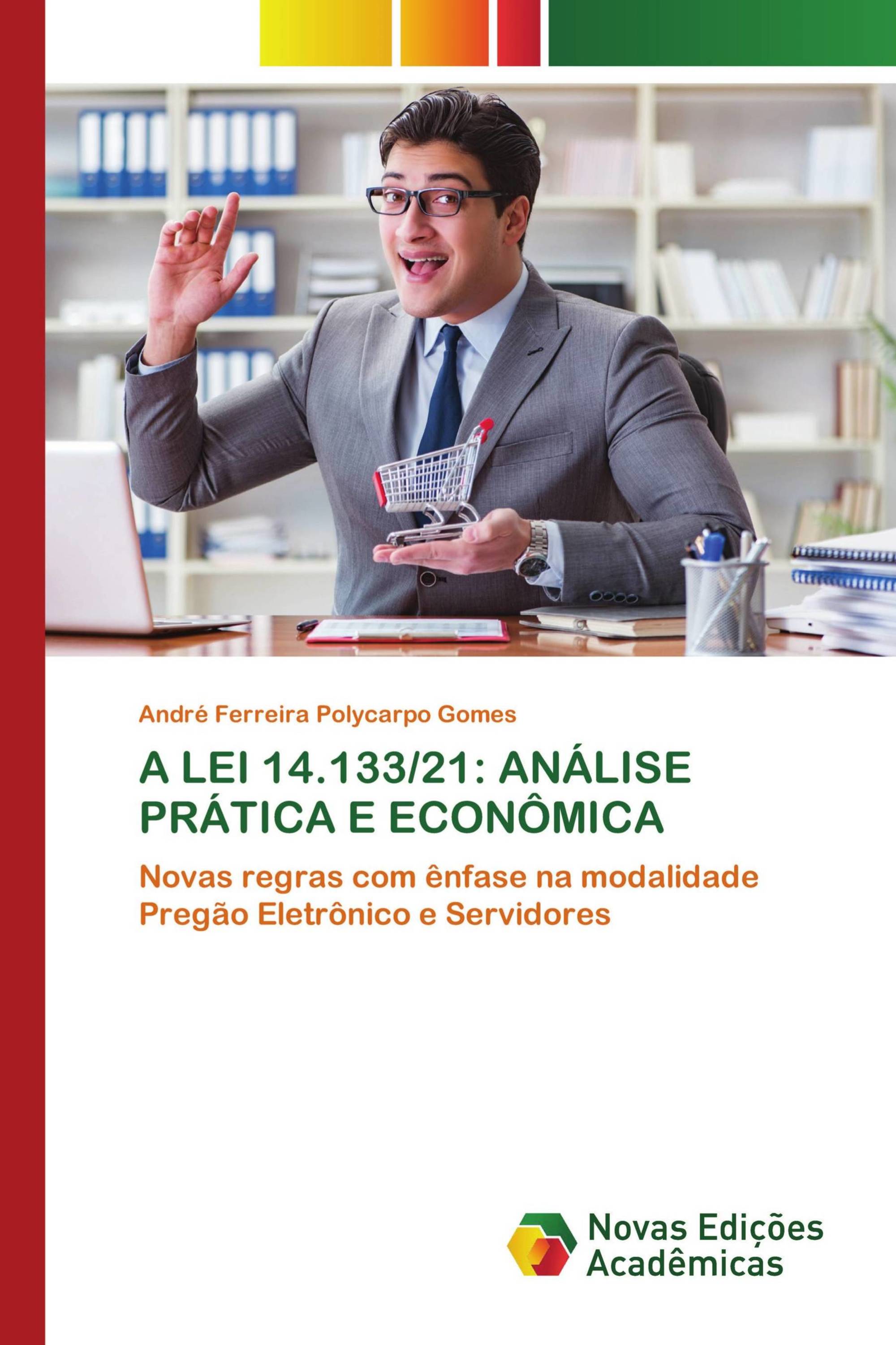 A LEI 14.133/21: ANÁLISE PRÁTICA E ECONÔMICA